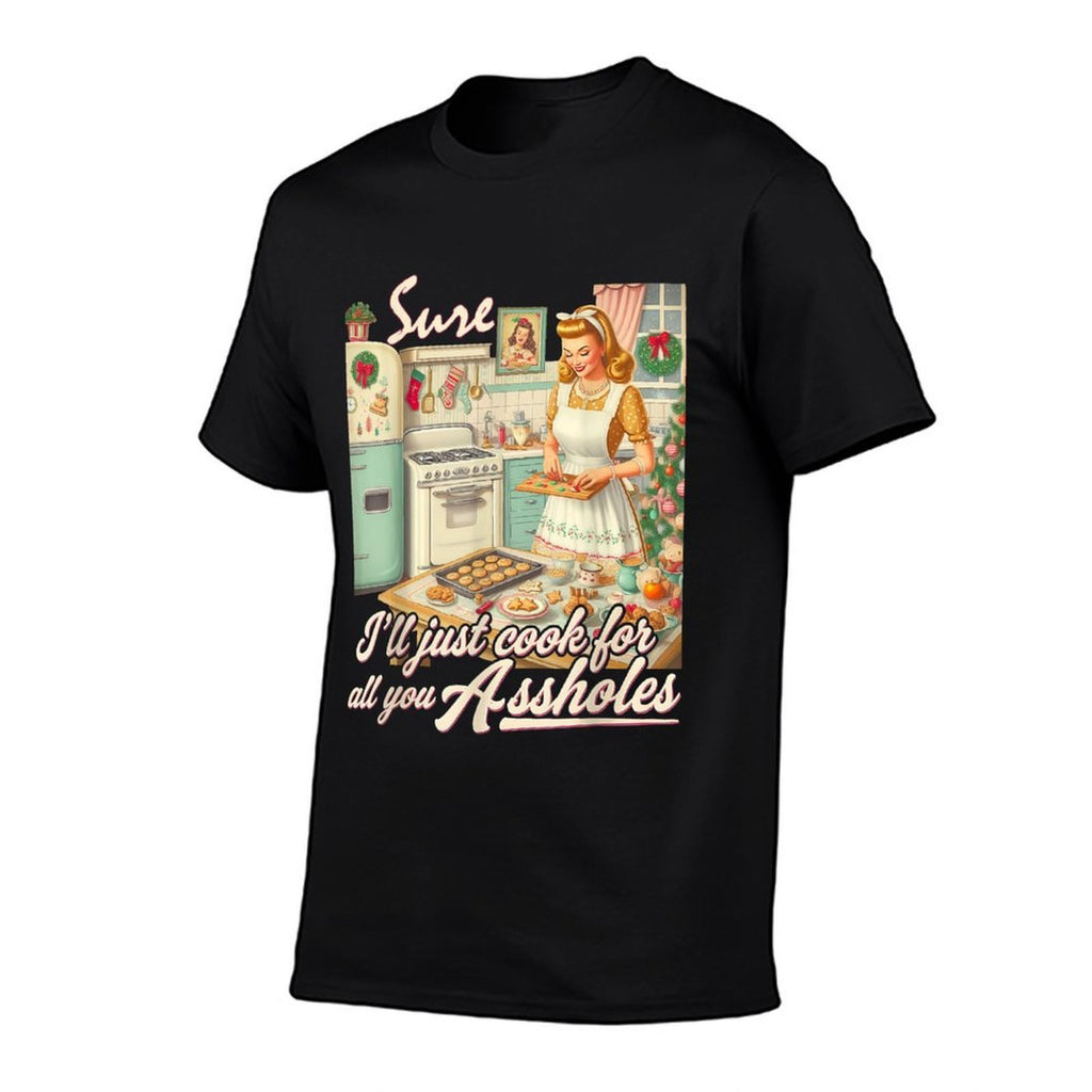 Sure Ill Just Cook For All You Asshole Lady Christmas  Rolled Sleeves T-Shirt