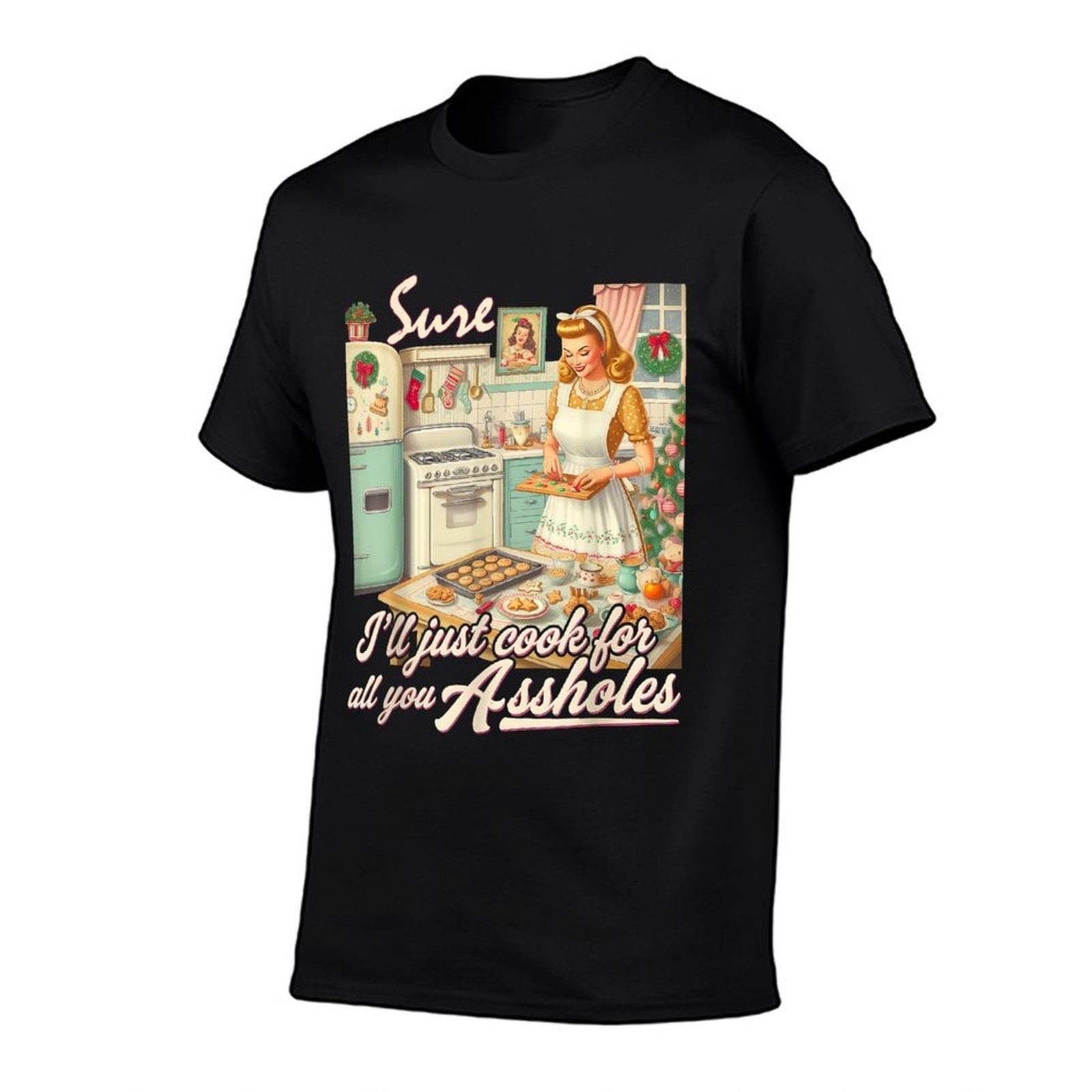 Sure Ill Just Cook For All You Asshole Lady Christmas  Rolled Sleeves T-Shirt