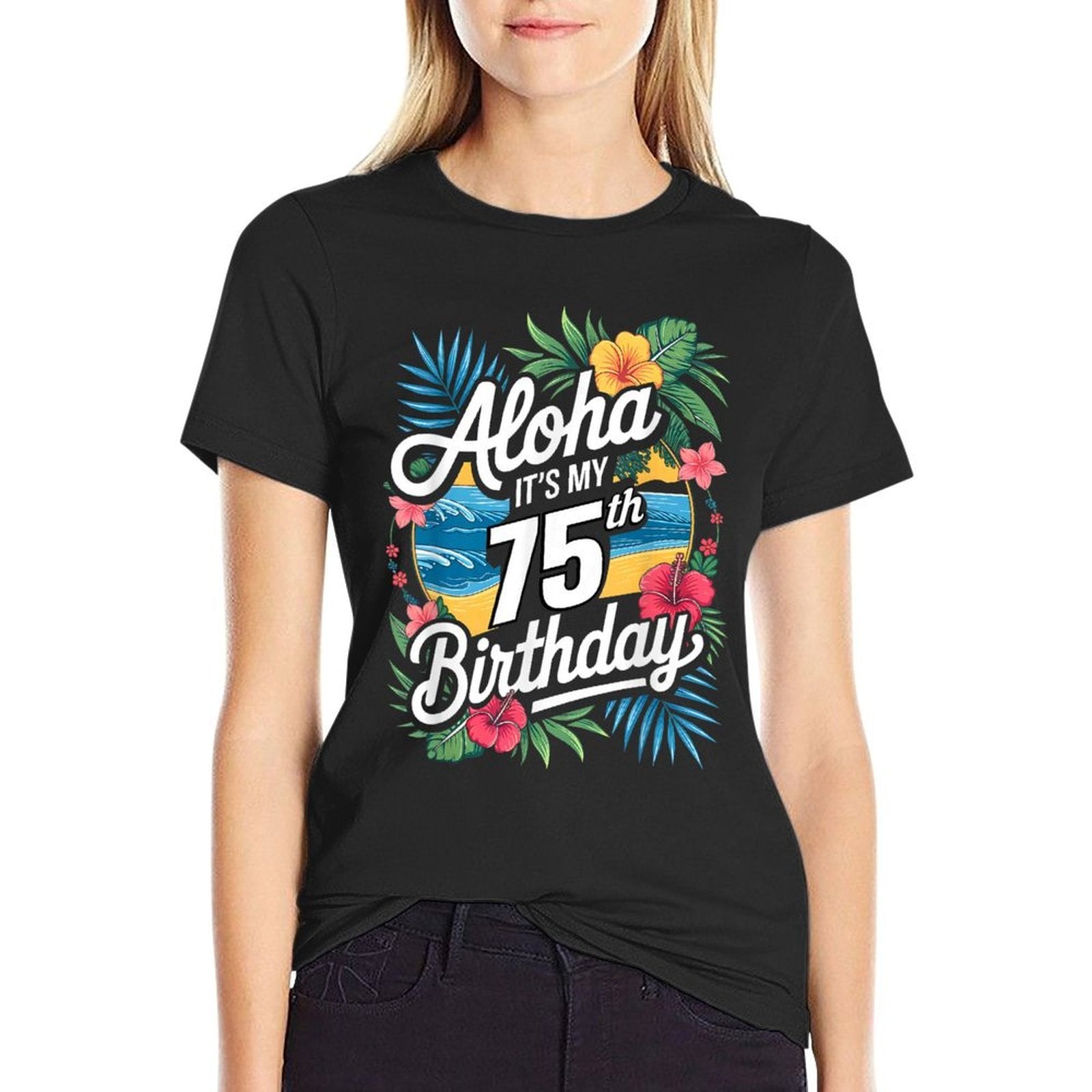 Aloha 75th Birthday Hawaiian Theme Hawaii Tropical Beach  Durable T-Shirt