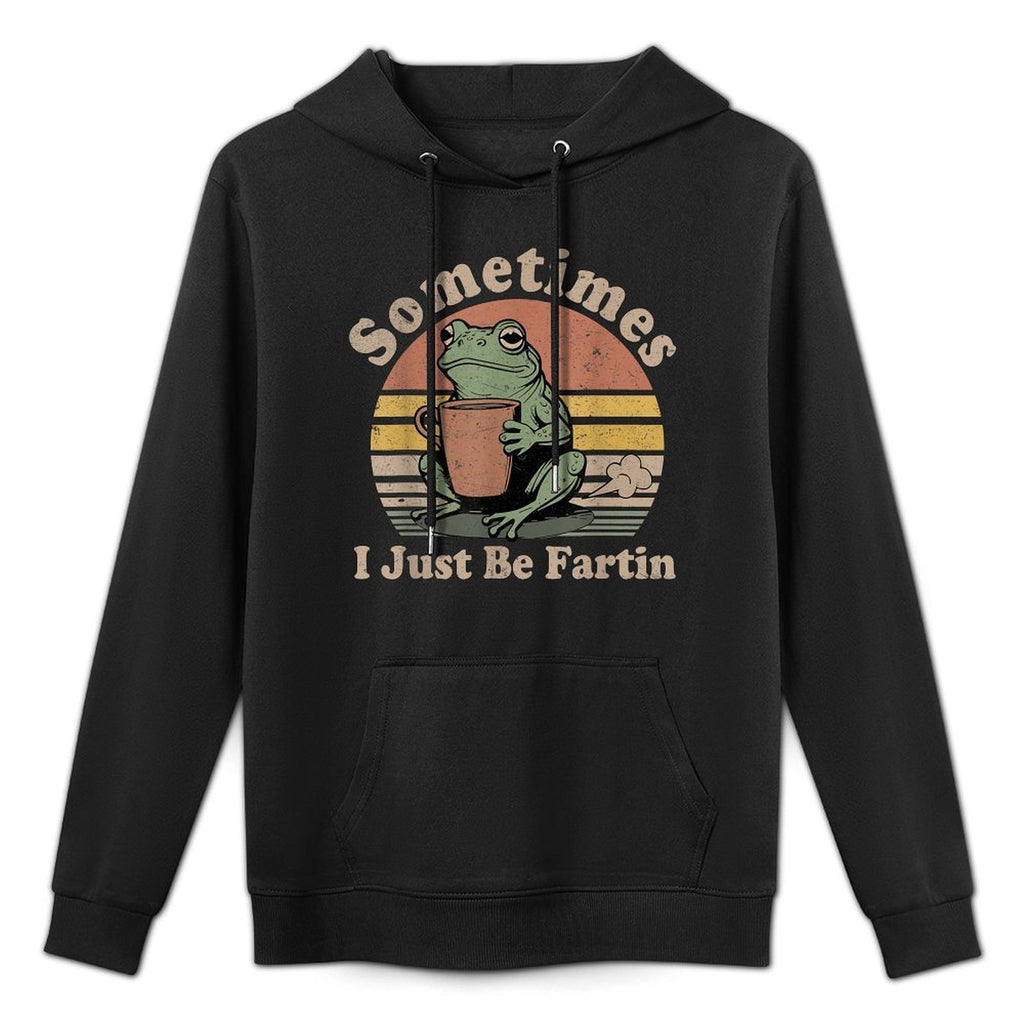 Sometimes I Just Be Fartin Funny Frog Unhinged Meme Vintage Breathable Fabric Hoodie