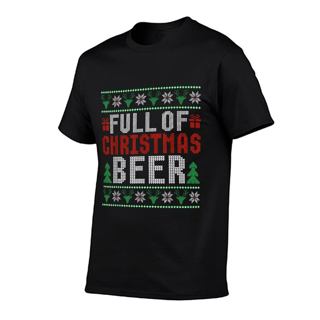 Full Of Christmas Beer And Christmas Cheer Ugly Sweater  High-quality Stitching T-Shirt