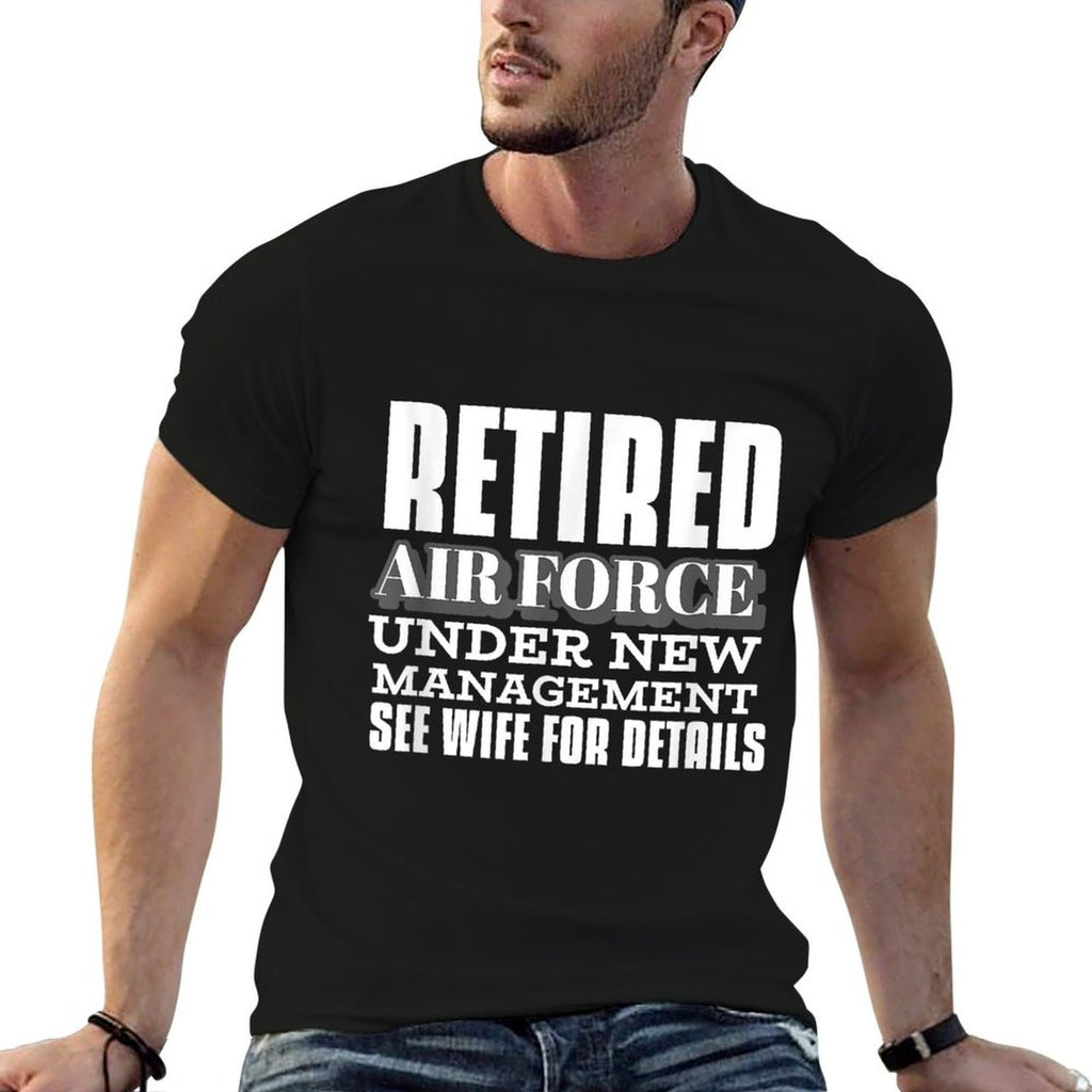Retired Air Force Under New Management Retirement Gifts Men  Odor-resistant T-Shirt