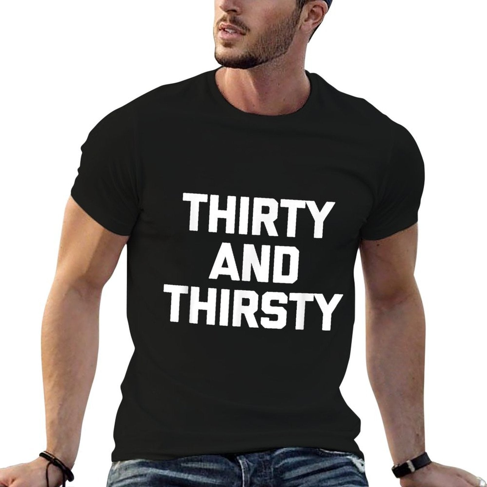 Thirty & Thirsty Funny Saying Novelty 30th Birthday Comfortable T-Shirt