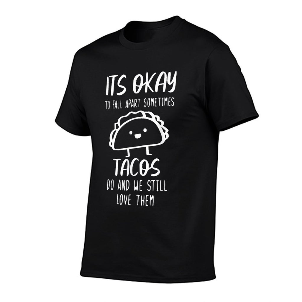 Its Ok To Fall Apart Taco And We Still Love Them Funny Taco  Breathable T-Shirt