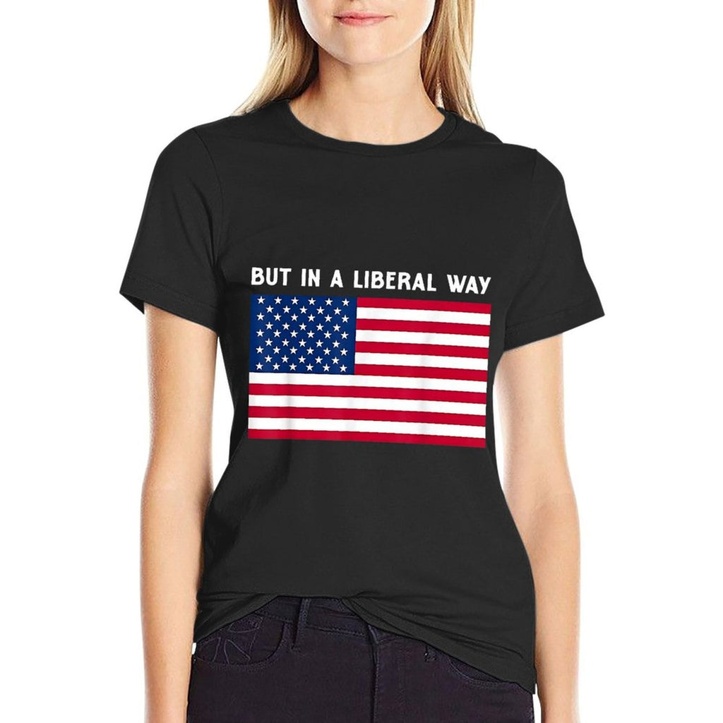 USA But in A Liberal Way 4th of July Feminist Womens Rights  Tagless Design T-Shirt