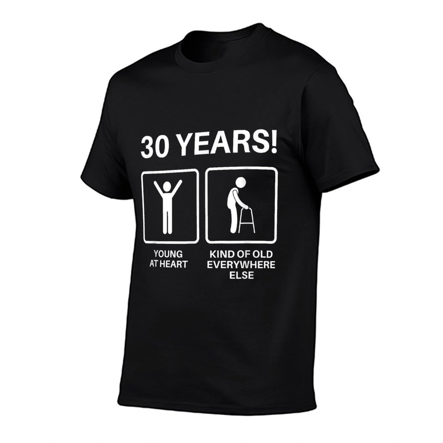 Young At Heart - Old Everywhere Else - Funny 30th Birthday  Affordable Price T-Shirt