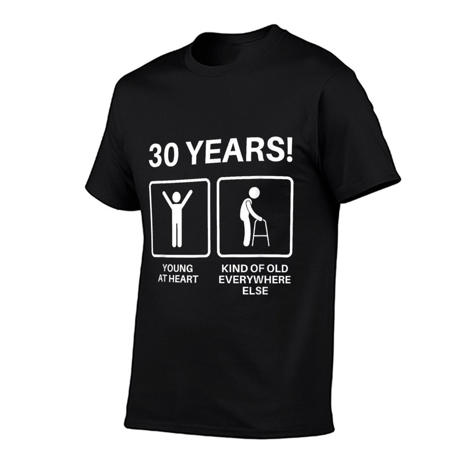 Young At Heart - Old Everywhere Else - Funny 30th Birthday  Affordable Price T-Shirt