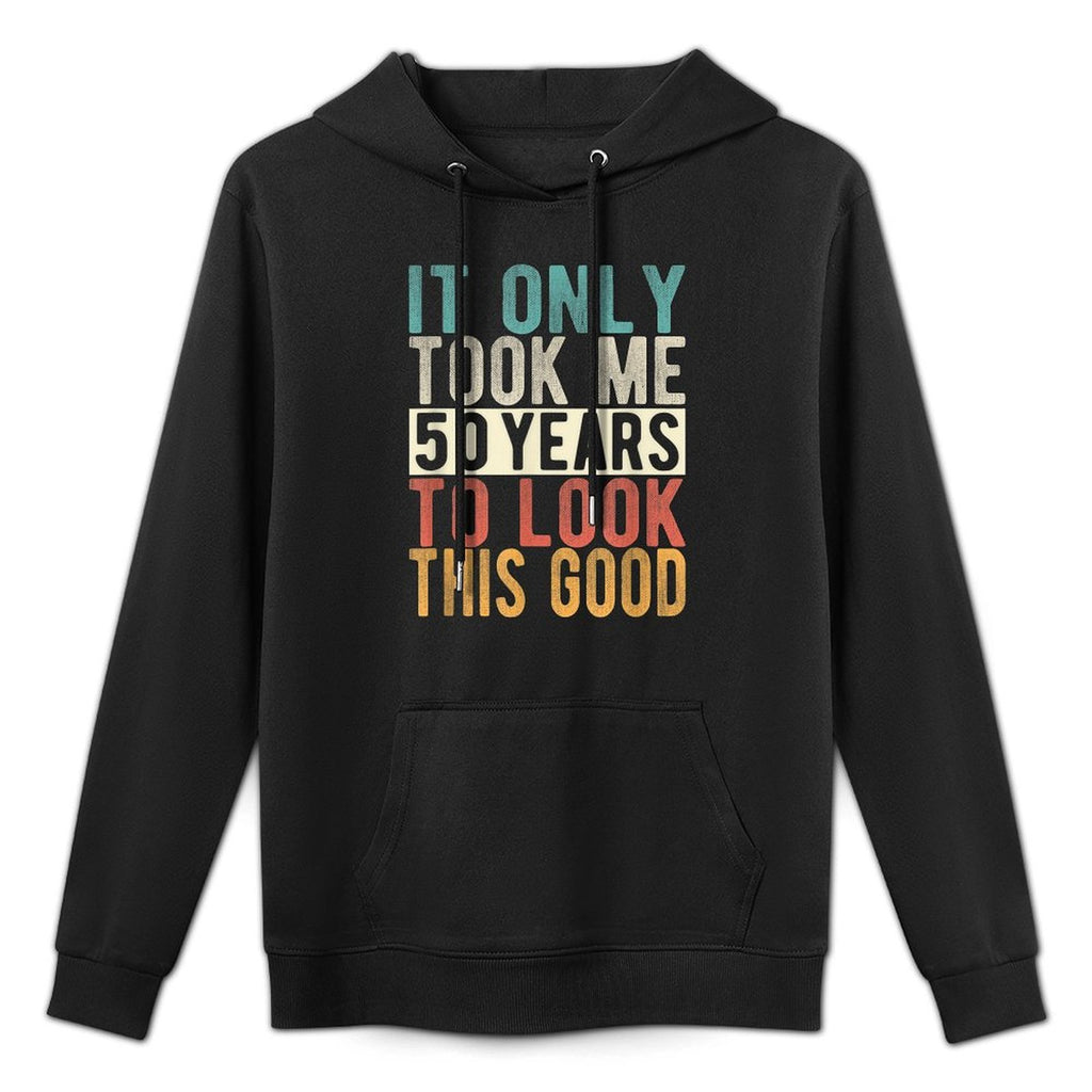 It Only Took Me 50 Years To Look This Good Fun 50th Birthday Casual Wear Hoodie