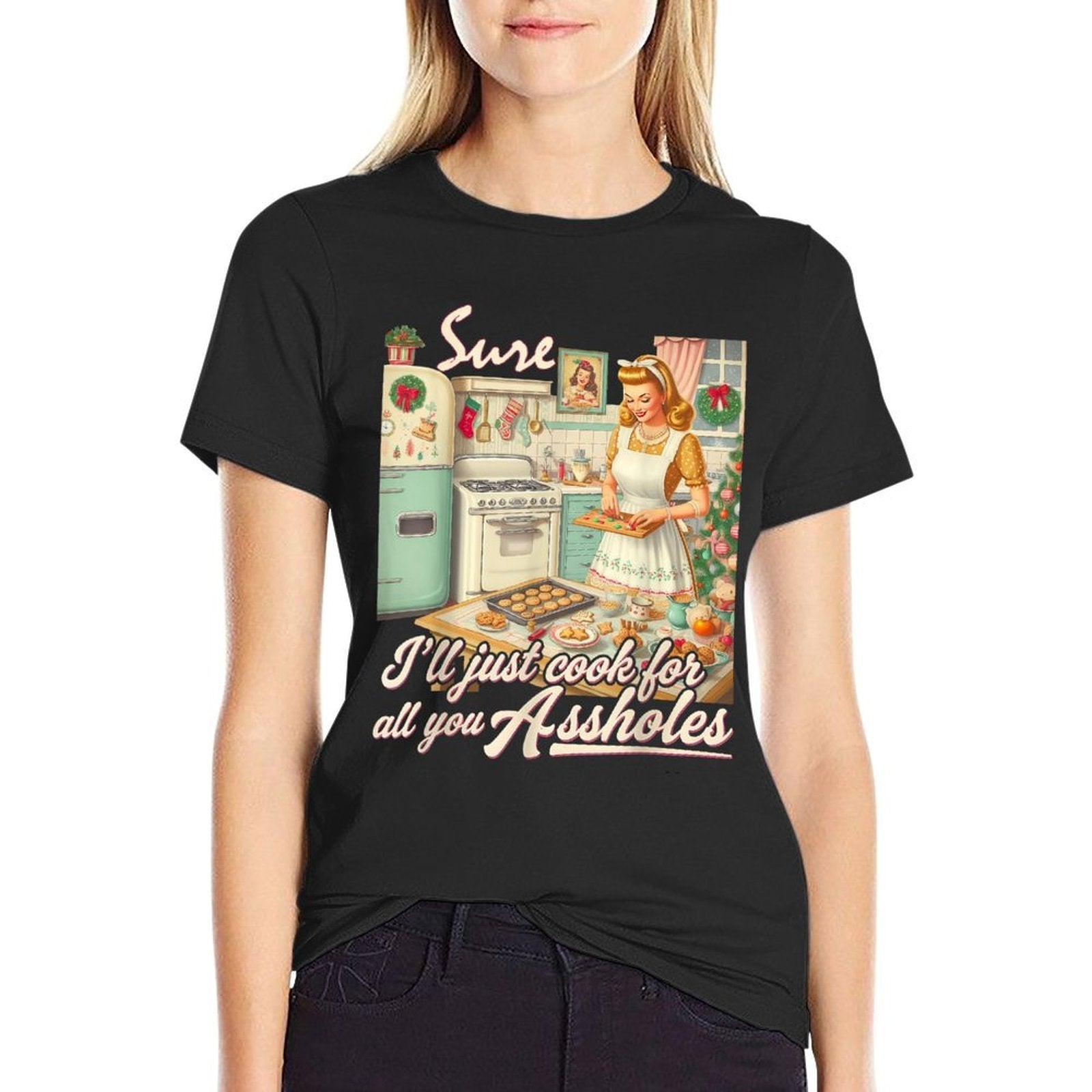 Sure Ill Just Cook For All You Asshole Lady Christmas  Rolled Sleeves T-Shirt