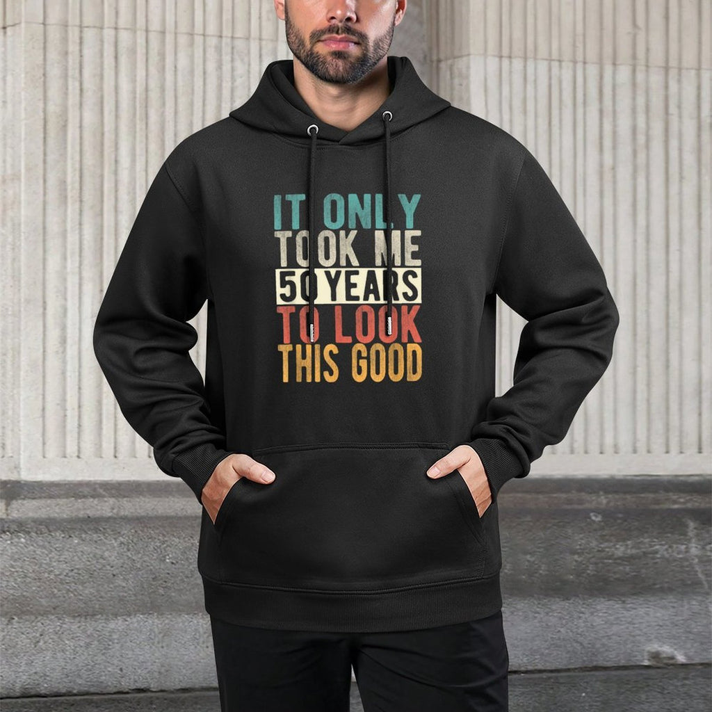 It Only Took Me 50 Years To Look This Good Fun 50th Birthday Casual Wear Hoodie