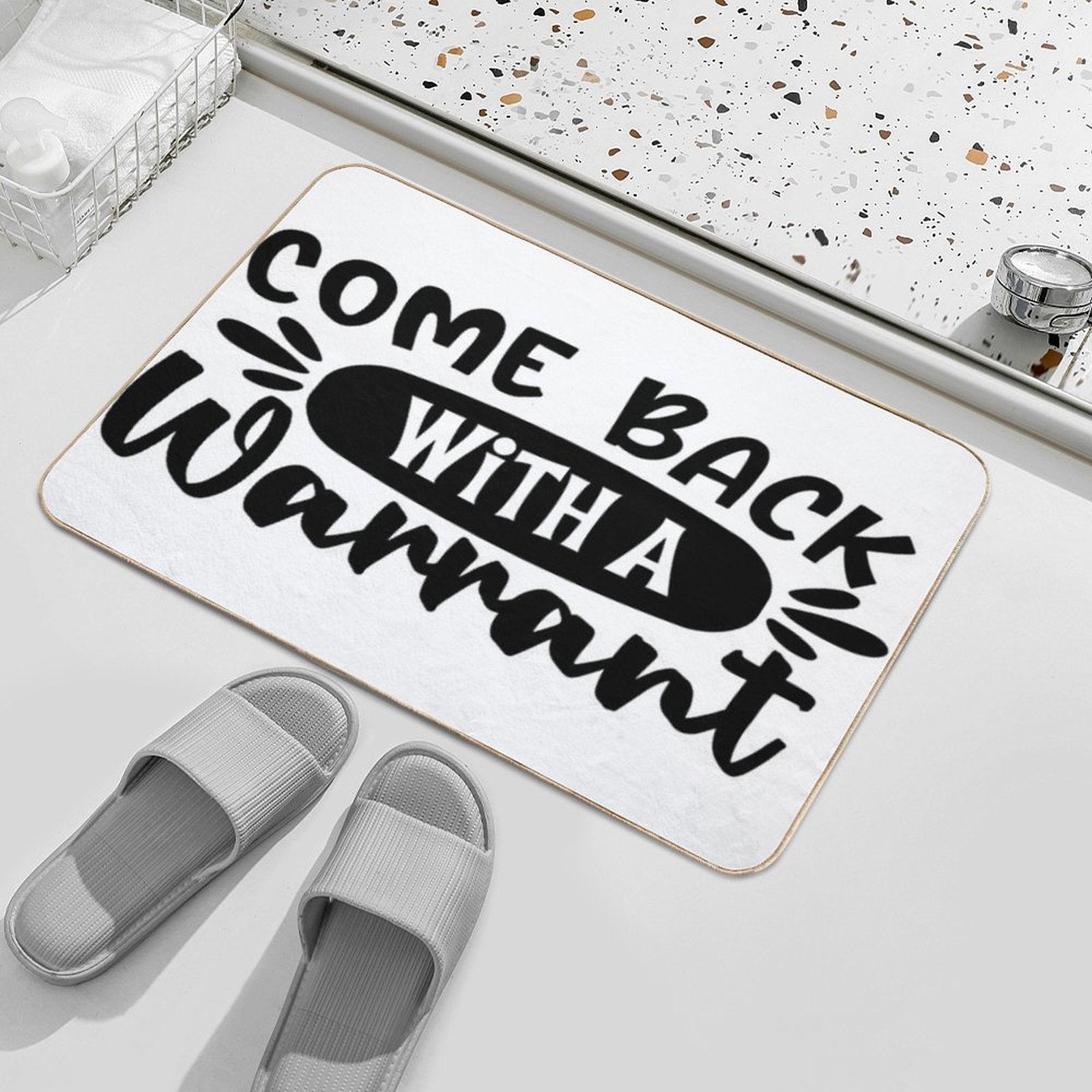 Come Back With A Warrant Doormat  Odorless Bath Mat
