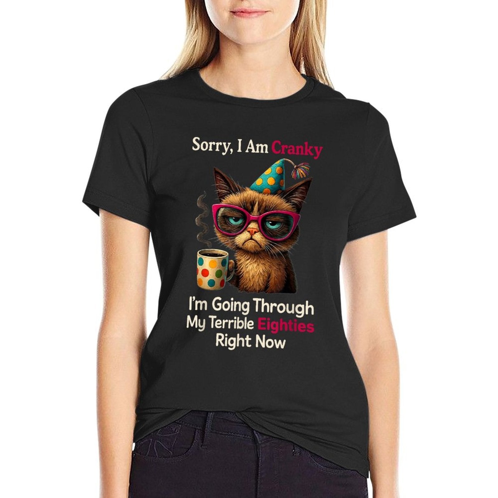 Sorry Im Cranky Im Going Through My Terrible 80s Right  Moisture-wicking T-Shirt