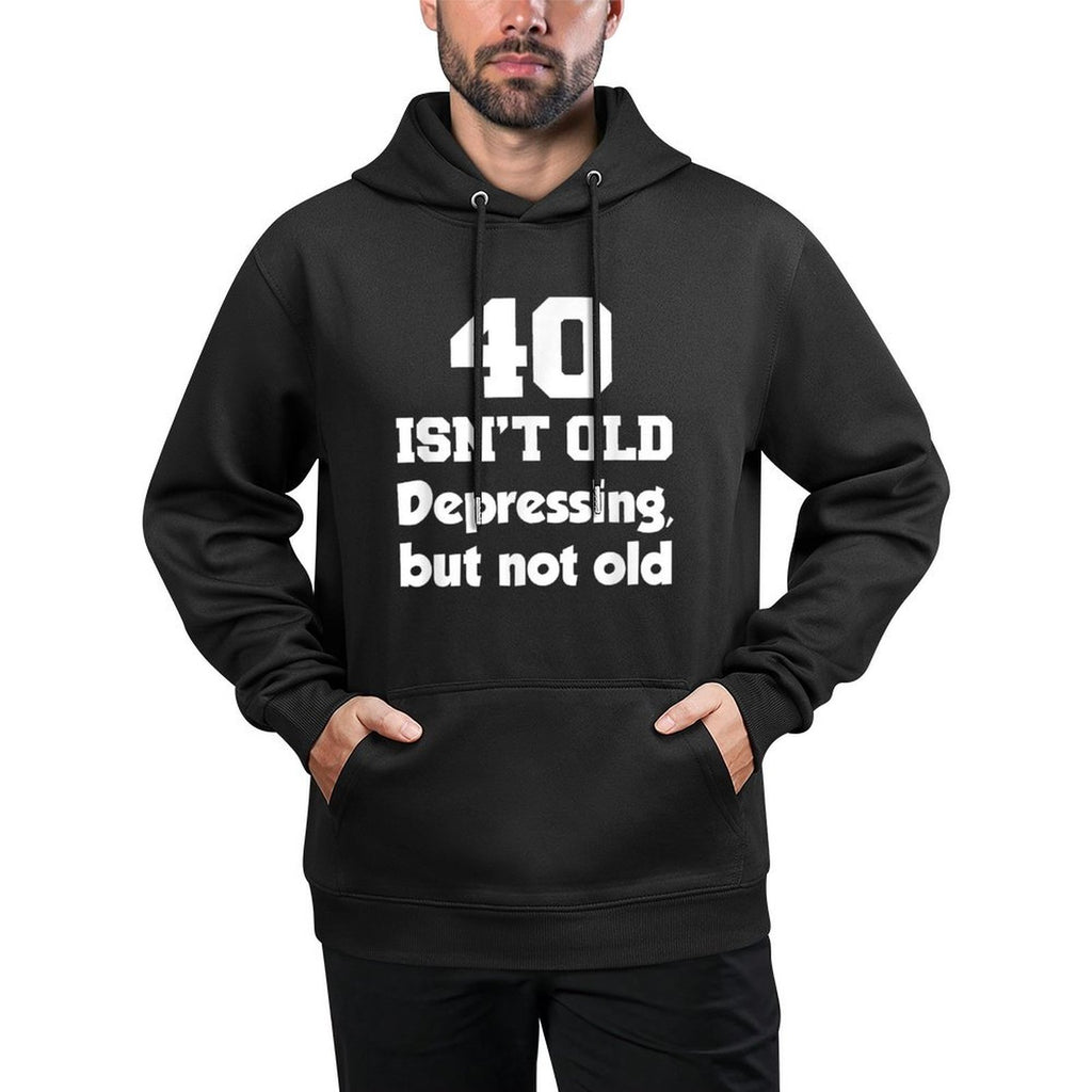 40 Isn't Old Depressing, But Not Old 40th Birthday Moisture-Wicking Hoodie