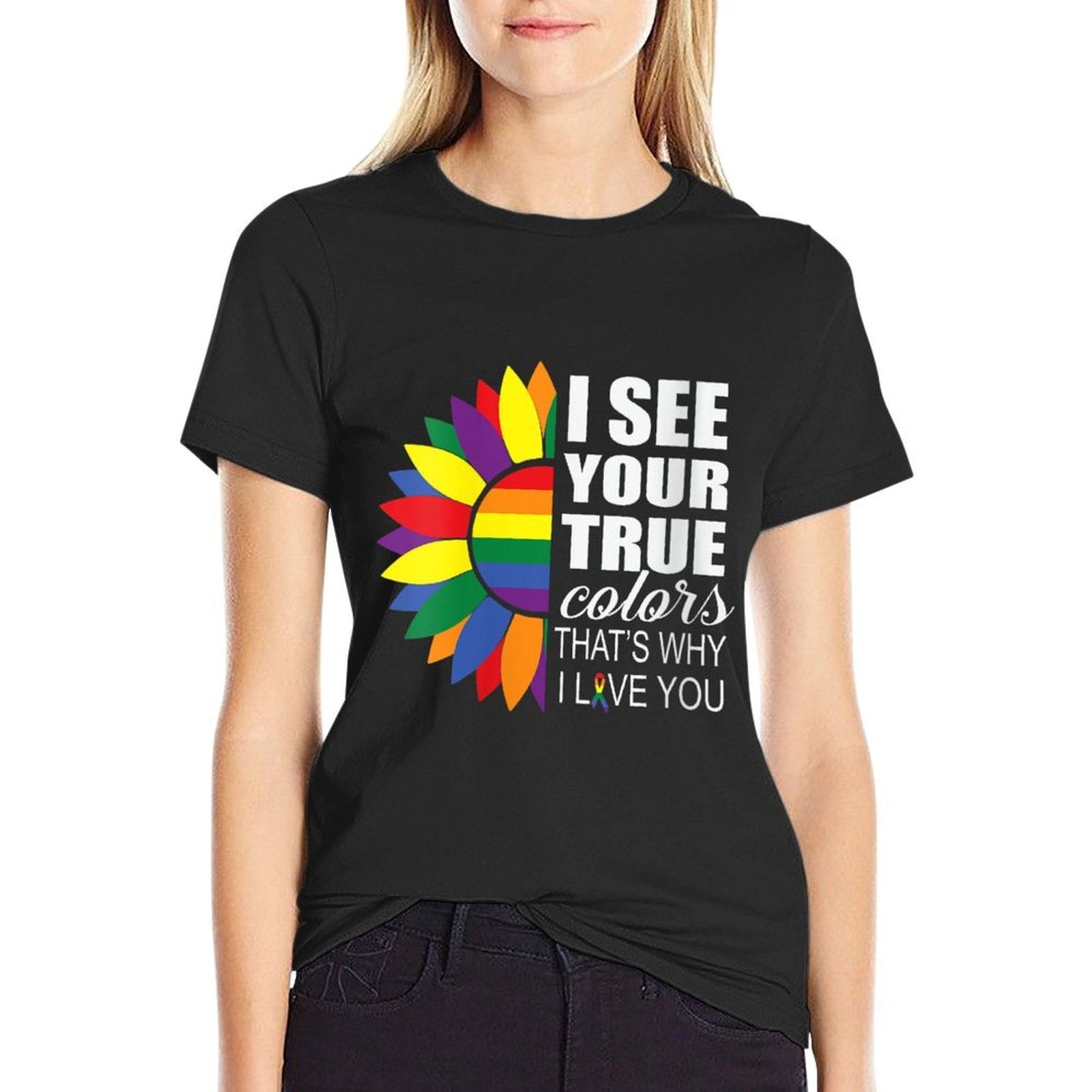 Womens LGBT Pride I See Your True Colors Sunflower Rainbow Gay Comfortable T-Shirt