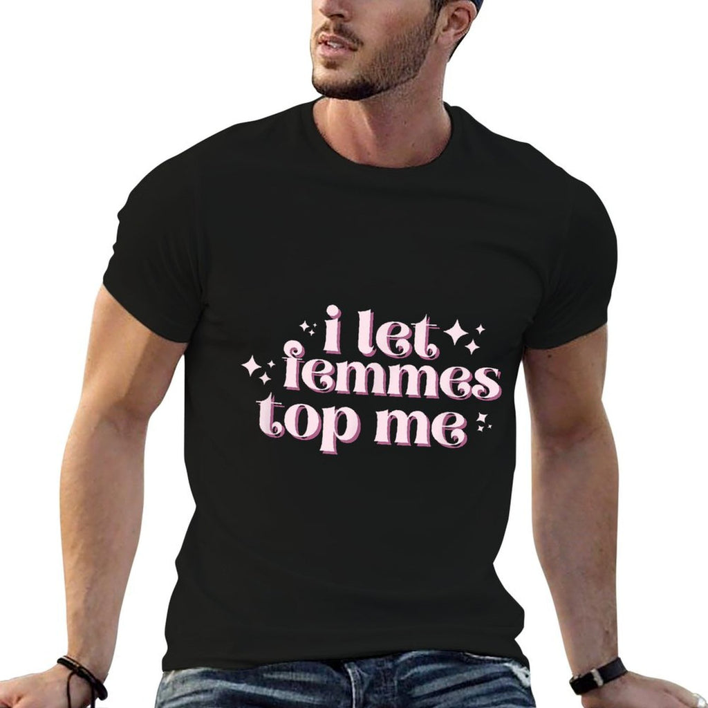 I Let Femmes Top Me Gay Lesbian Pride LGBT Sarcastic Pride  Ribbed Collar T-Shirt