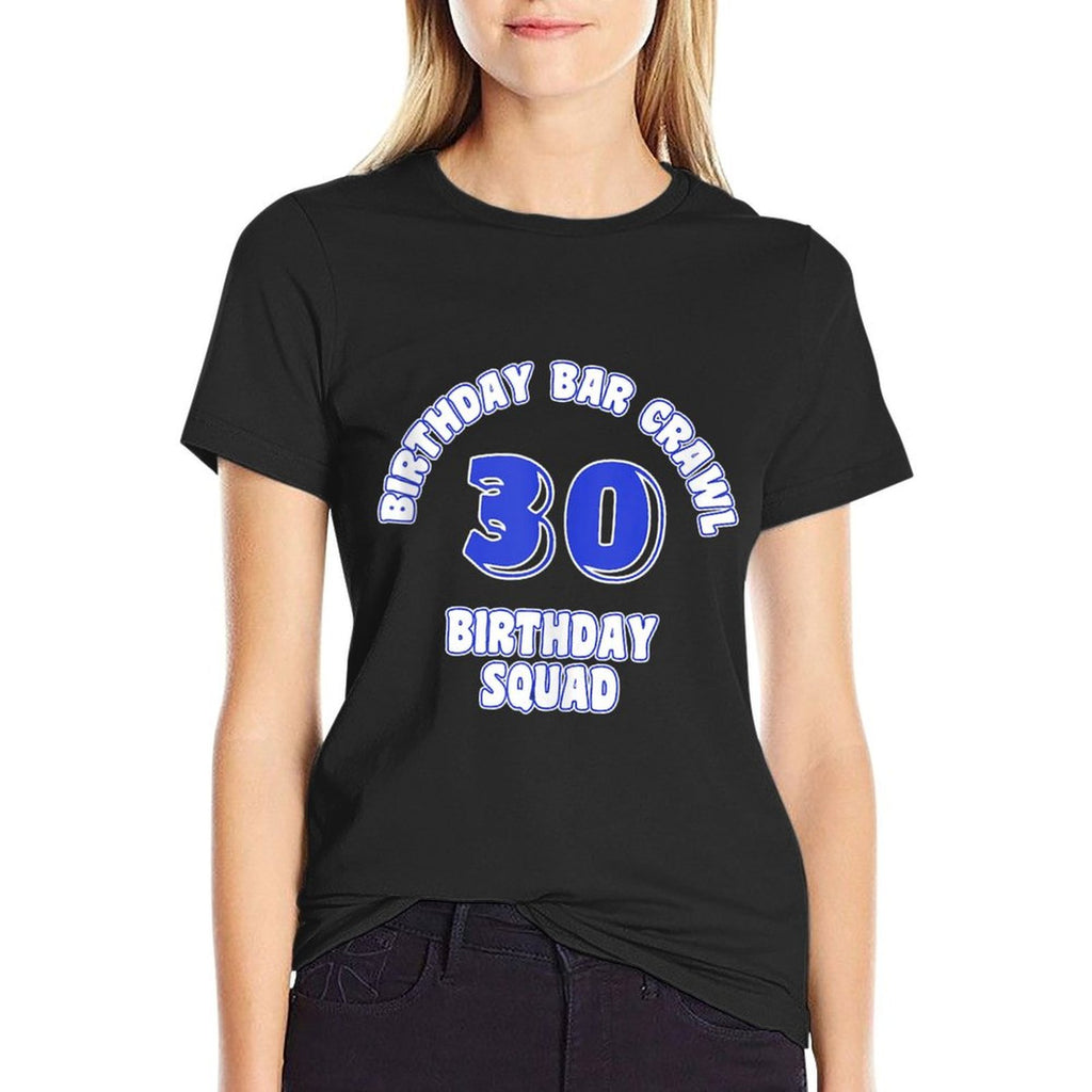30th Birthday, Birthday Bar Crawl, Birthday Squad  Soft T-Shirt