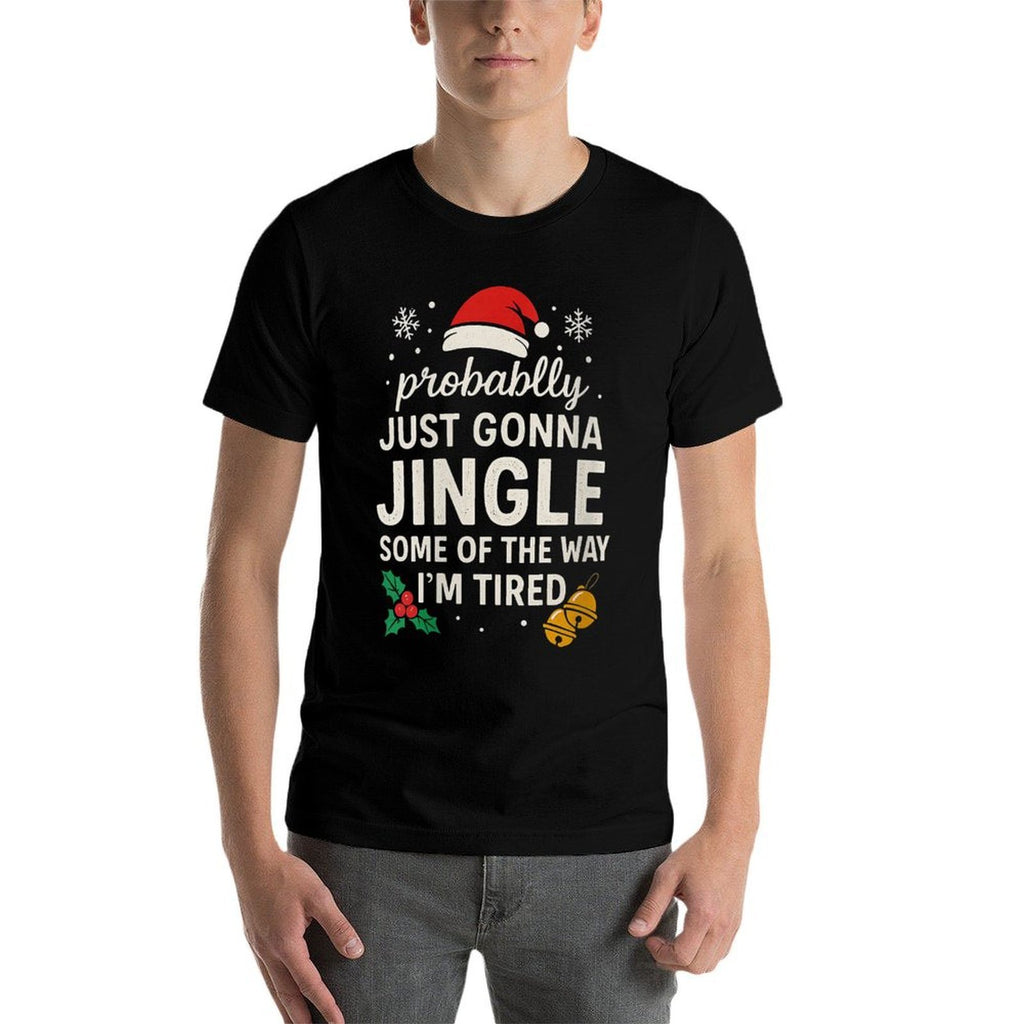 Womens Probably Just Gonna Jingle Some of Way Im Tired Funny Xmas  Summer-ready Fabric T-Shirt