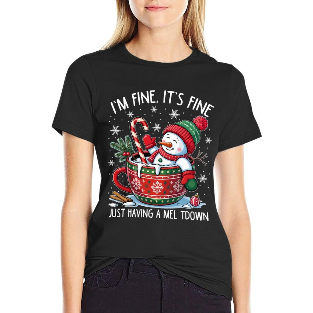 I’m Fine Its Fine Just Having Meltdown Christmas Snowman  Wrinkle-resistant T-Shirt
