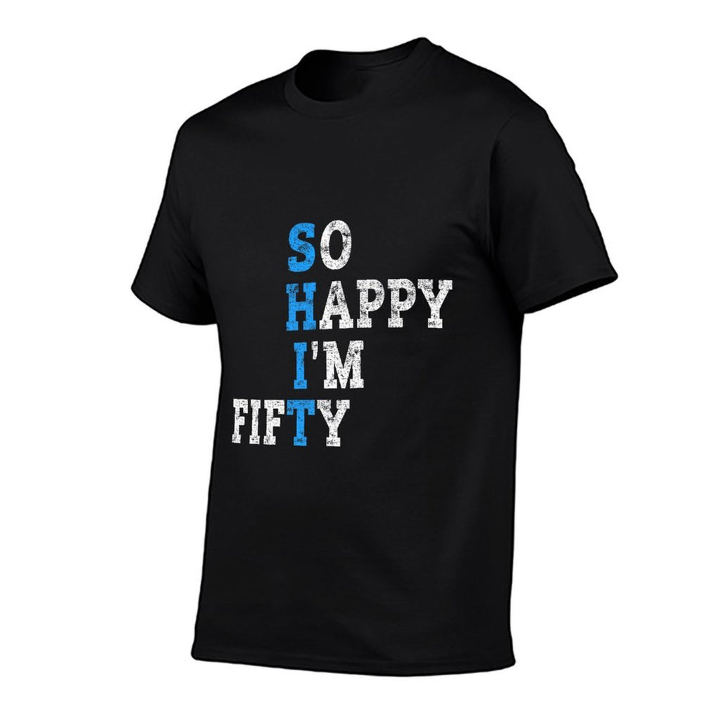 So Happy I'm Fifty Sarcastic 50 Year Old Funny 50th Birthday Premium  Quick-drying T-Shirt