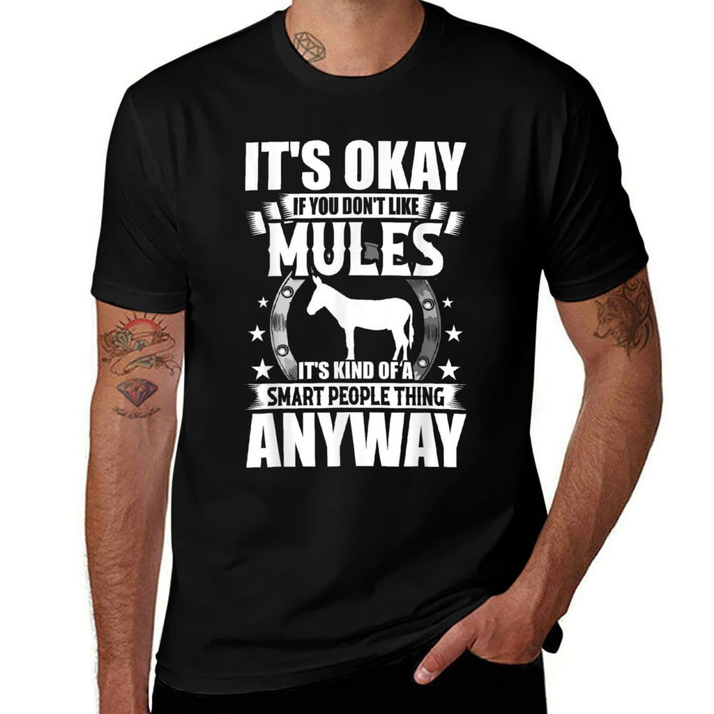 Its Okay If You Dont Like Mules  Easy-care T-Shirt
