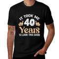 It Took Me 40 Years To Look This Good 40TH Birthday  Breathable T-Shirt