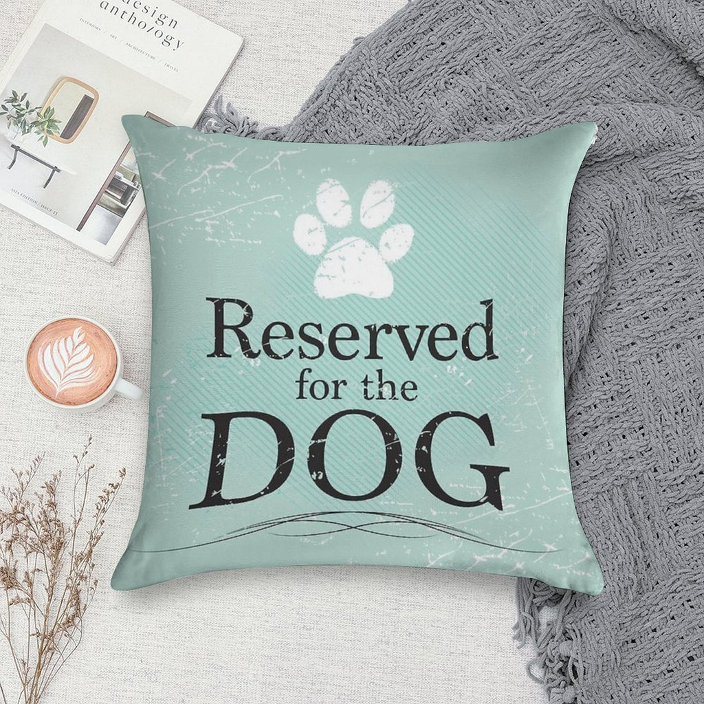 Reserved for The Dog Soft High-Density Material Throw Pillow