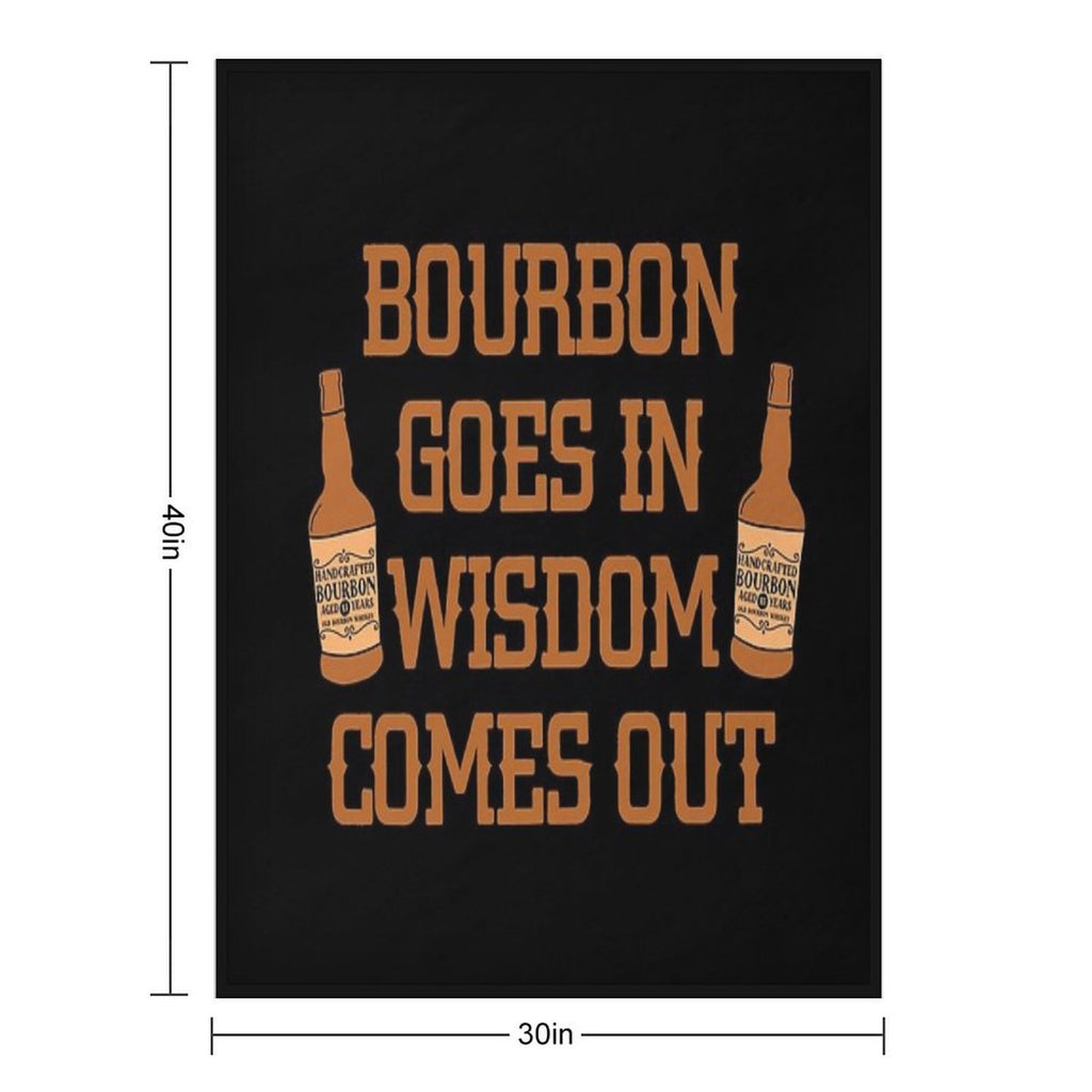 Bourbon Goes In, Wisdom Comes Out Gift for Whiskey Lovers Comfort Throw Blanket