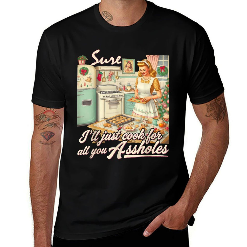 Sure Ill Just Cook For All You Asshole Lady Christmas  Rolled Sleeves T-Shirt