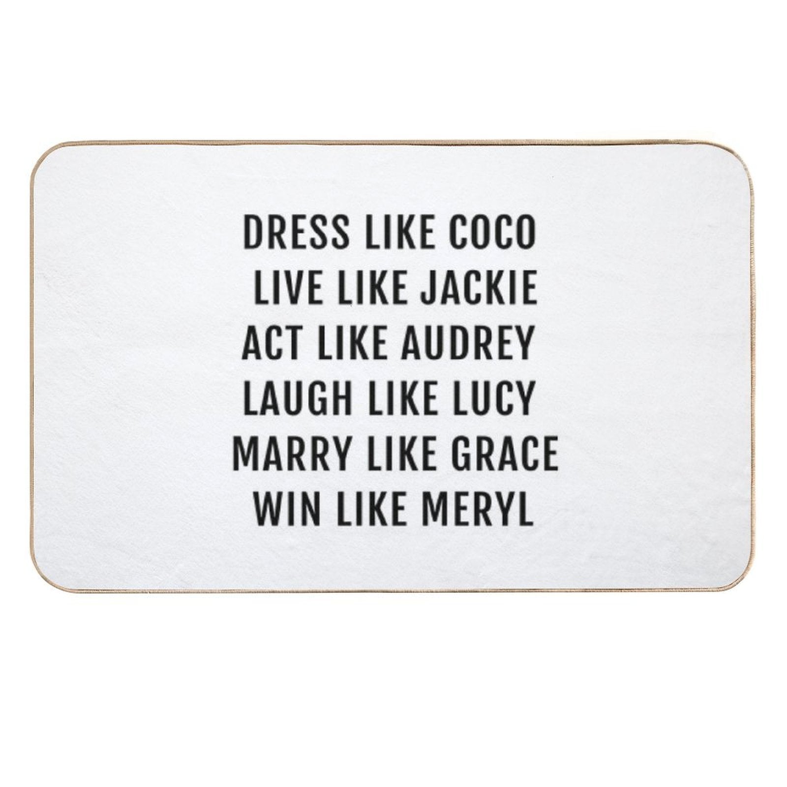 Dress Like Coco    Live Like Jackie  Act Like Audrey  Easy Maintenance Bath Mat