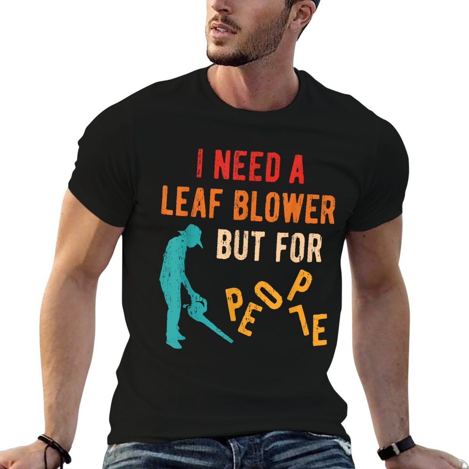 Vintage Retro I Need A Leaf Blower But For People Funny  Versatile T-Shirt