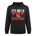 Its Not A Toy Its A Collectible Collector Hobby ----- Kangaroo Pocket Hoodie