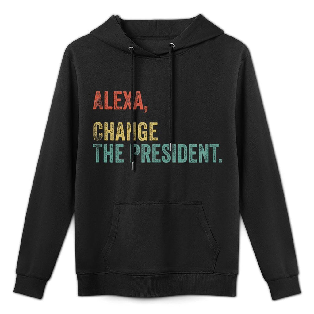 Funny Alexa Change The President Political Meme Humor Unisex Design Hoodie