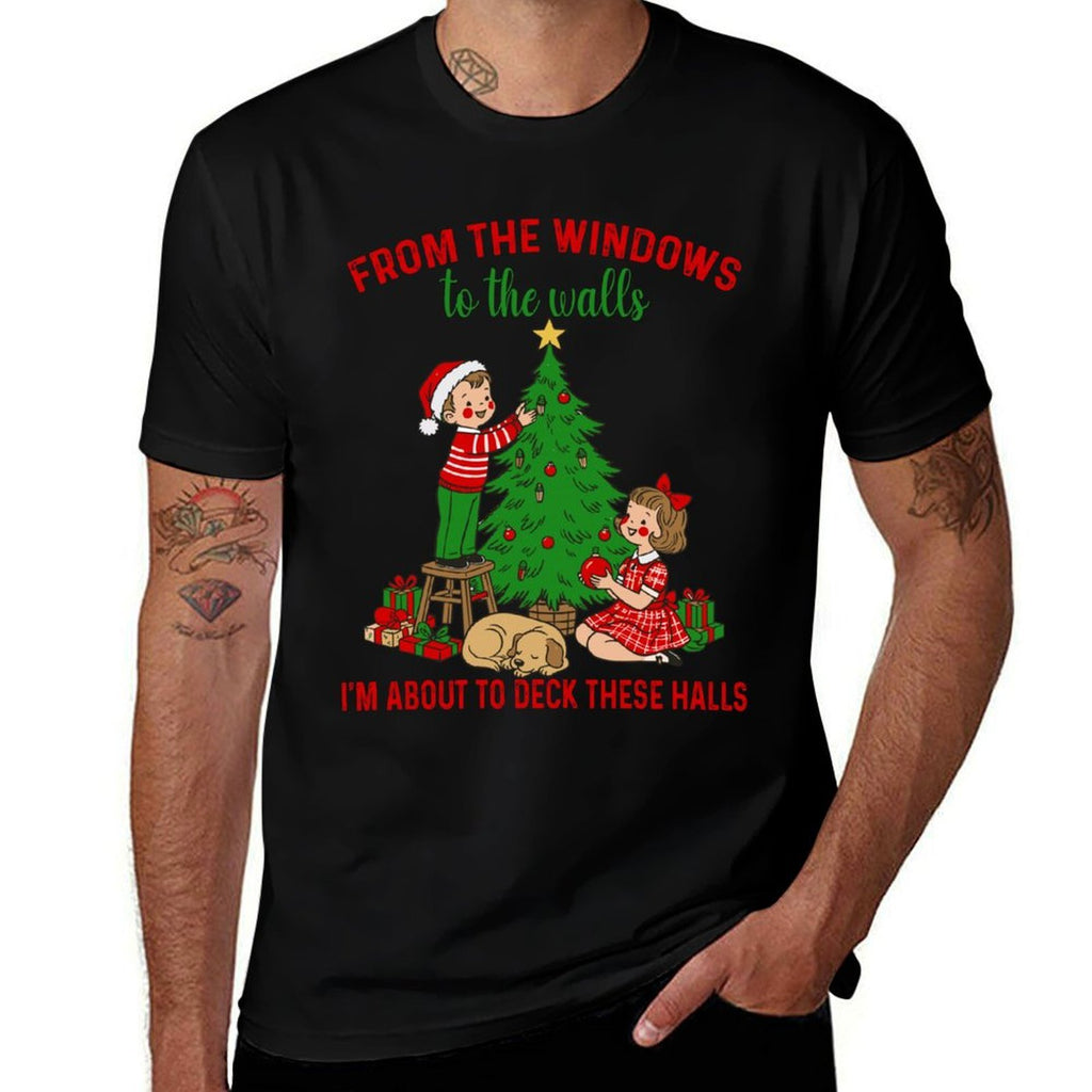 from The Windows to The Walls Im About to Deck These Halls  Fade-proof Color T-Shirt