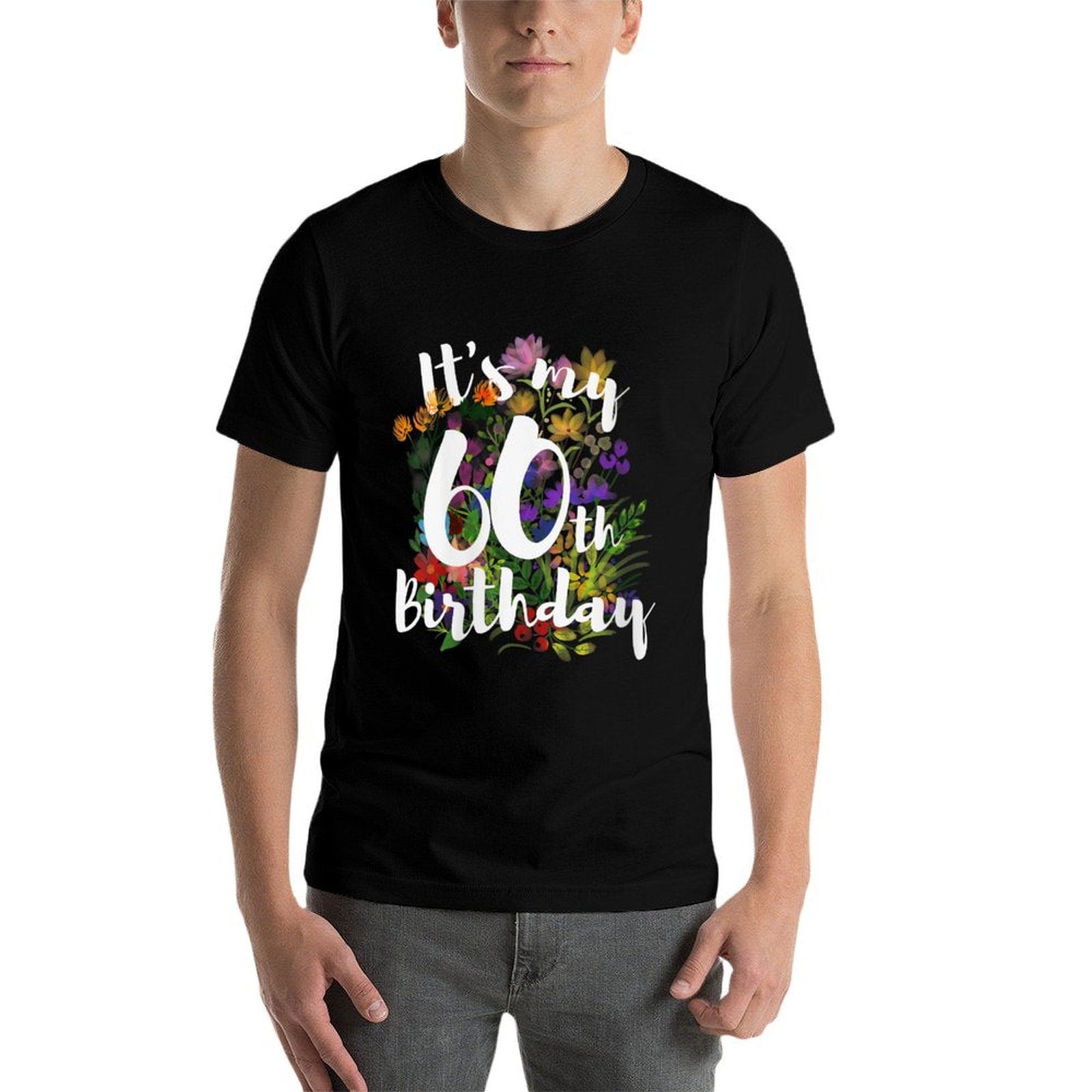 Womens Its My 60th Happy 60 Year Old Birthday Cute Colorful Flower  Wrinkle-resistant T-Shirt