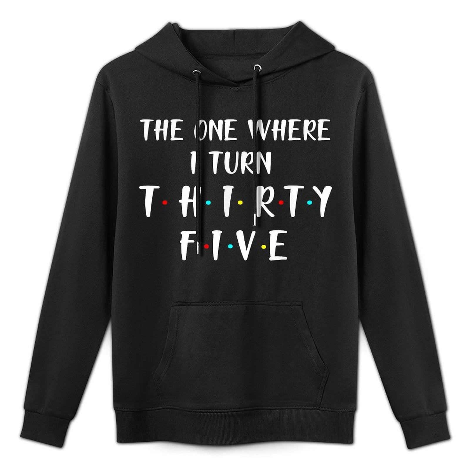 The One Where I Turn Thirty Five Funny 35th Birthday Layering Staple Hoodie