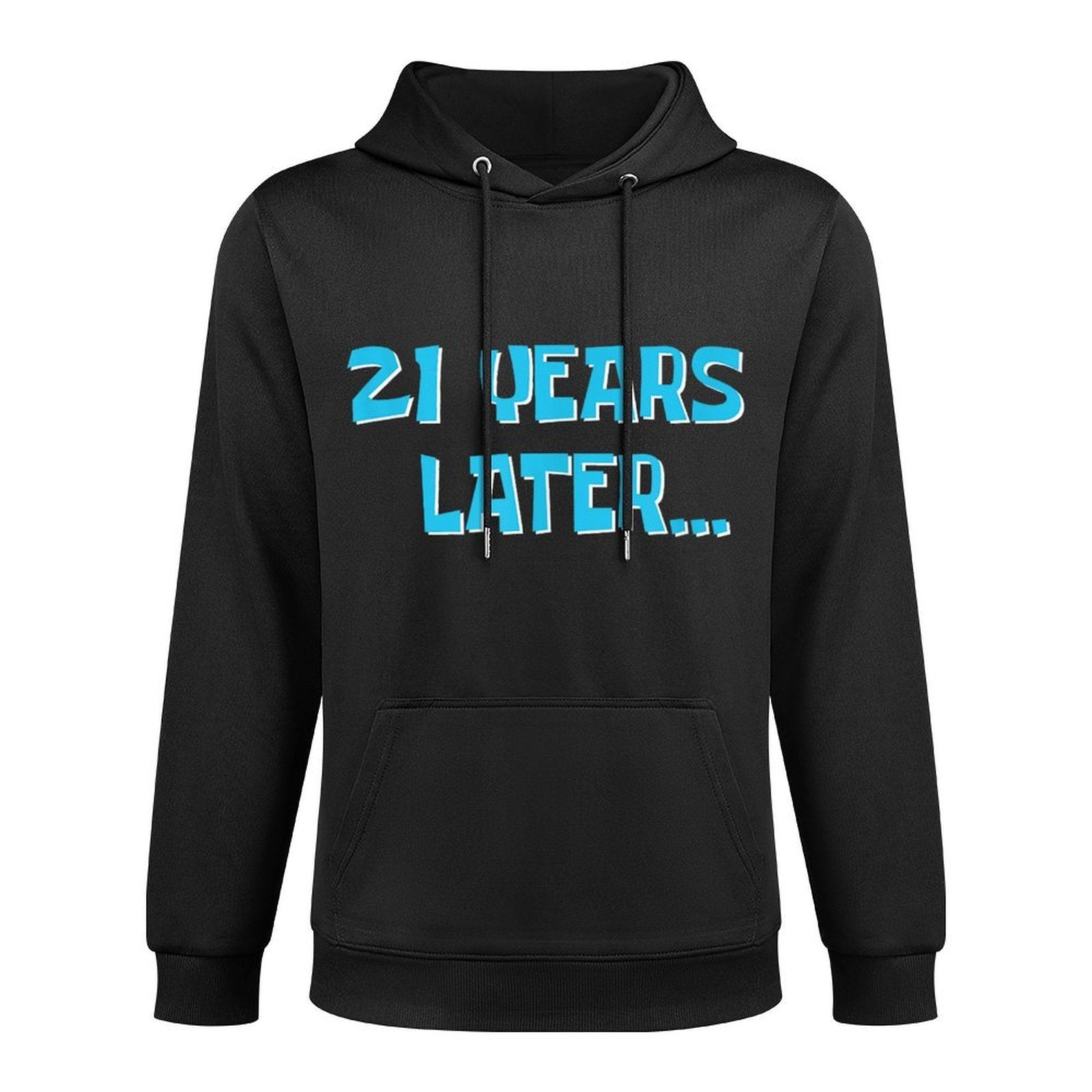 21 Years Later  My 21st Birthday Cotton-Polyester Blend Hoodie
