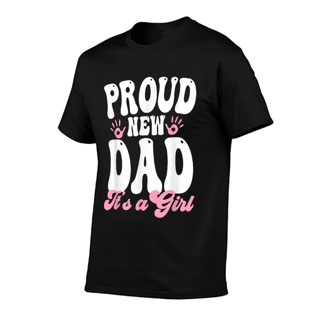 Proud New Dad Its A Girl Gifts Father to Be Soon to Be Dad  Affordable Price T-Shirt
