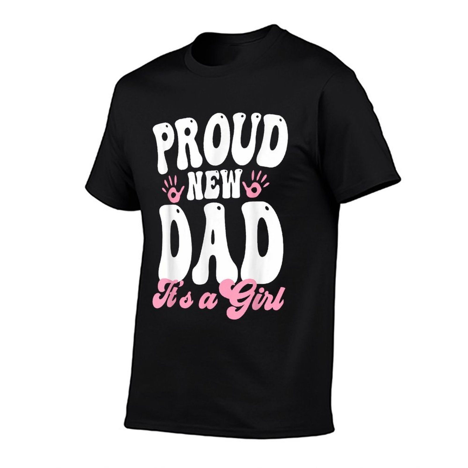 Proud New Dad Its A Girl Gifts Father to Be Soon to Be Dad  Affordable Price T-Shirt