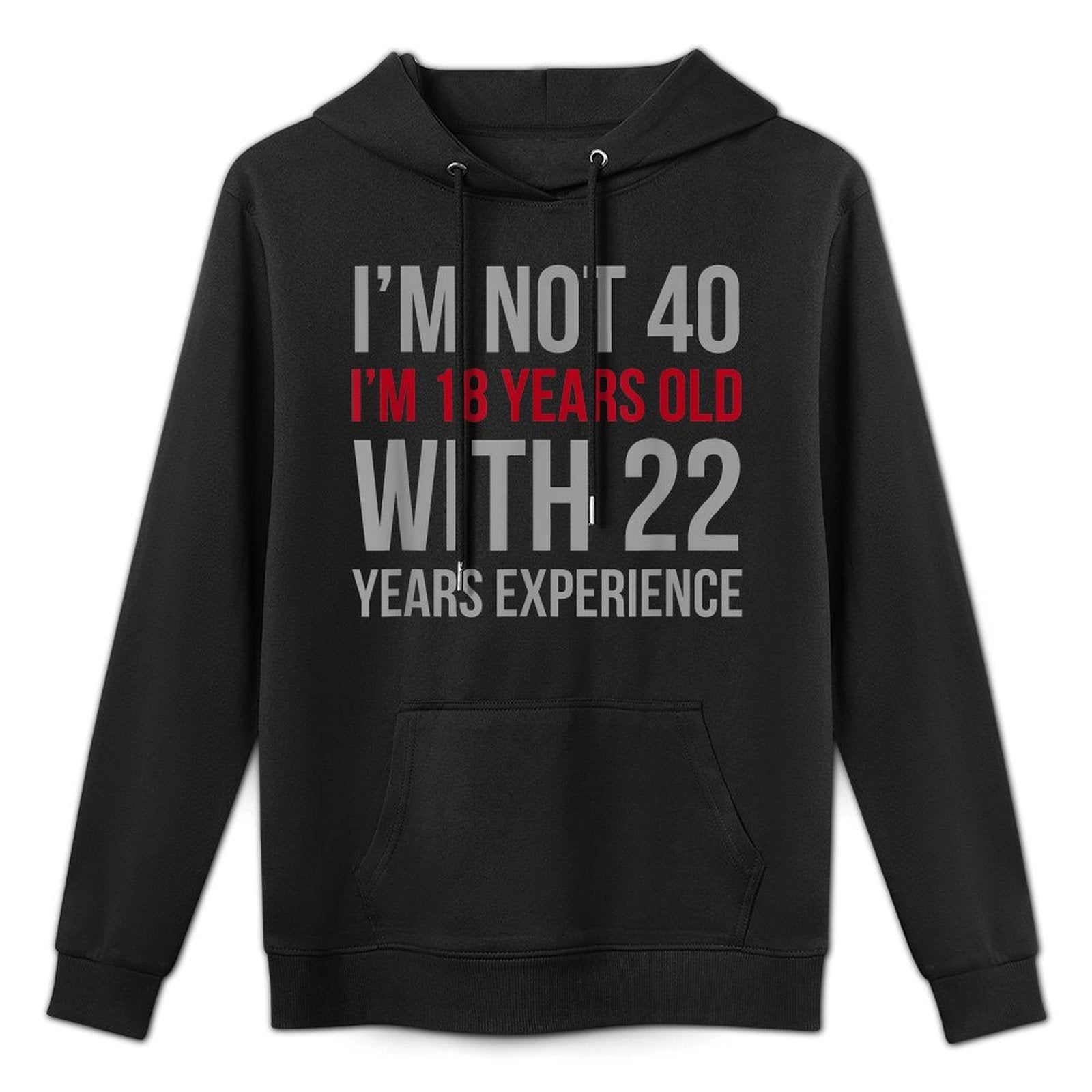 I'm Not 40 I'm 18 Years Old 1980 40th Birthday Gift Layering Staple Hoodie