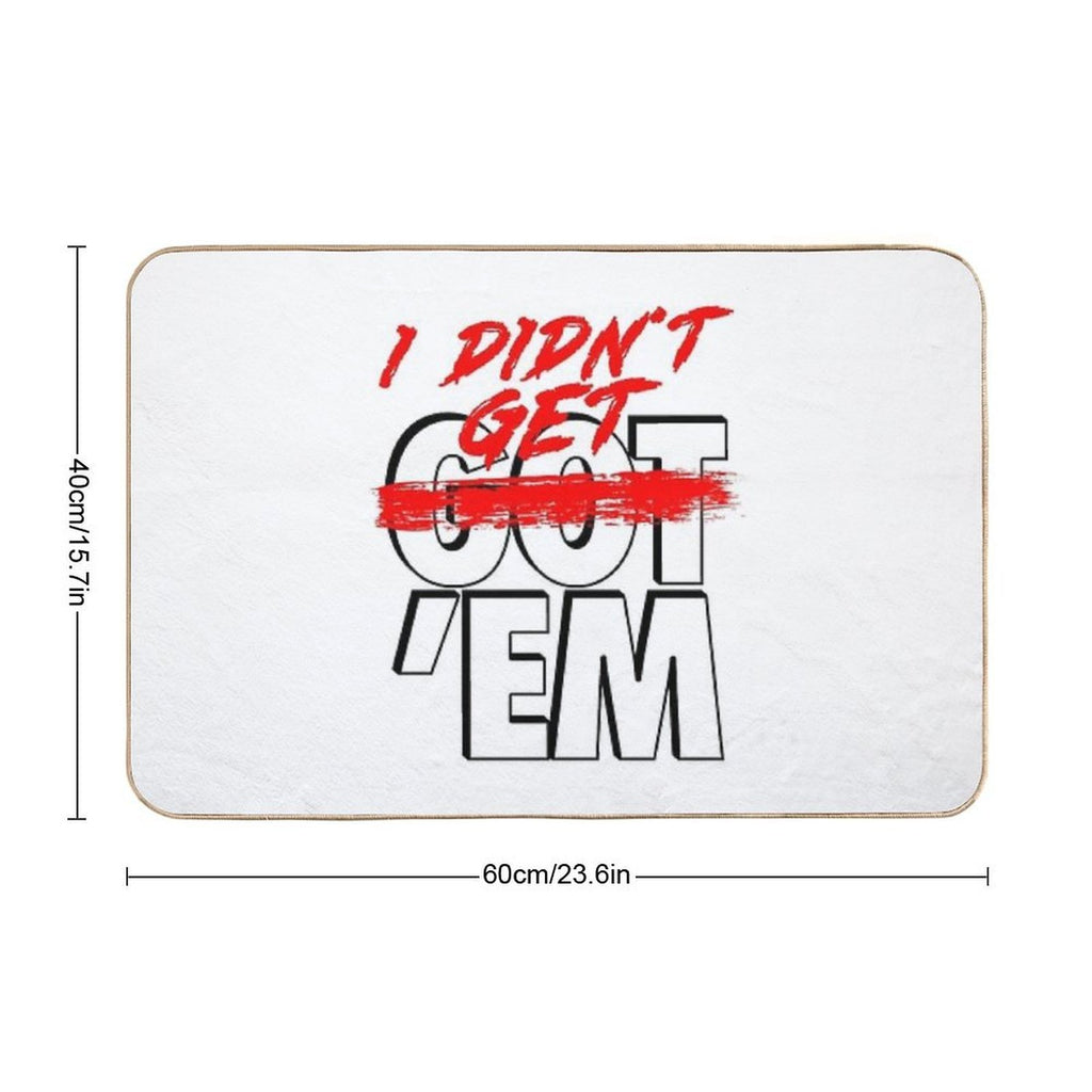 I Didn't Get Em  Stain-Proof Bath Mat