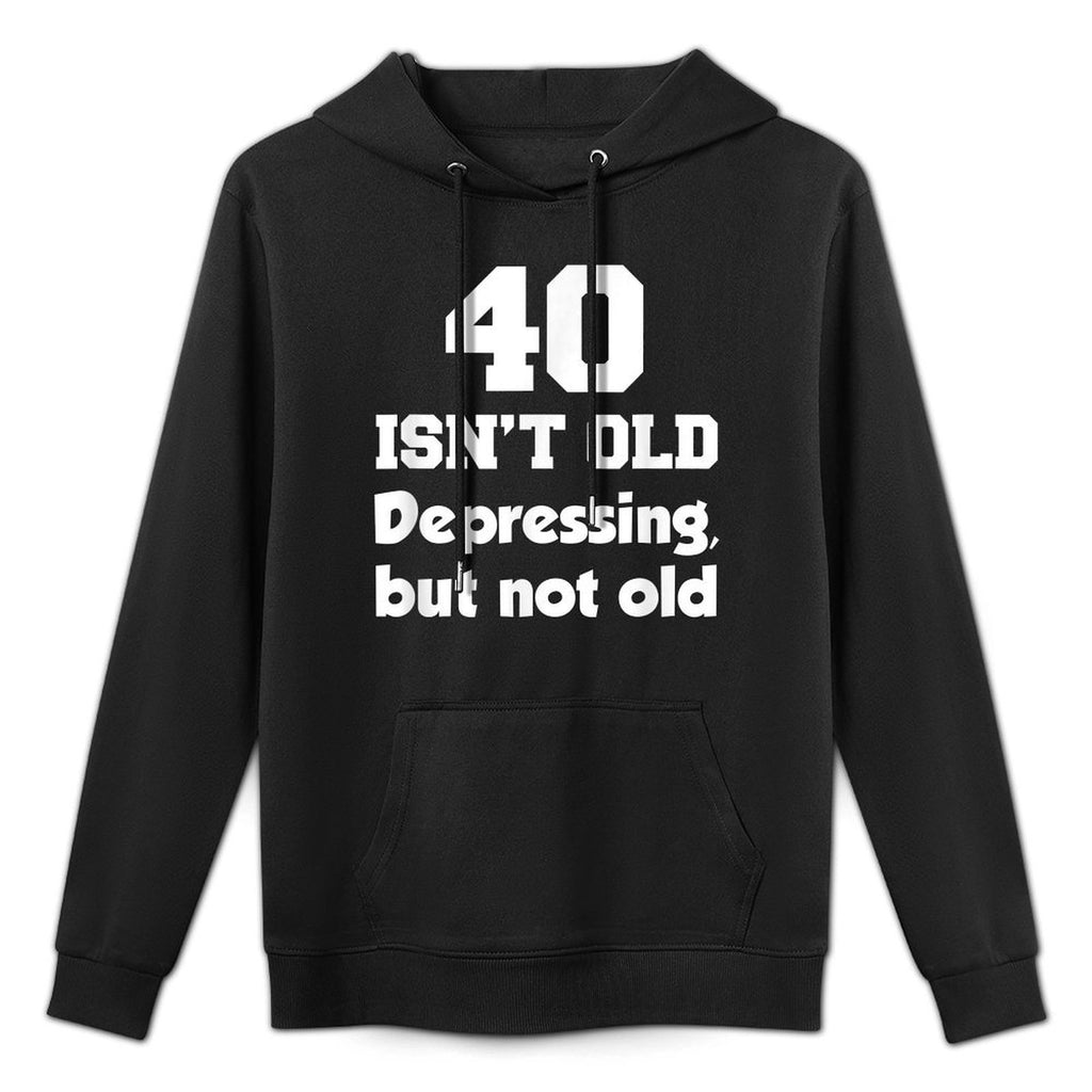 40 Isn't Old Depressing, But Not Old 40th Birthday Moisture-Wicking Hoodie