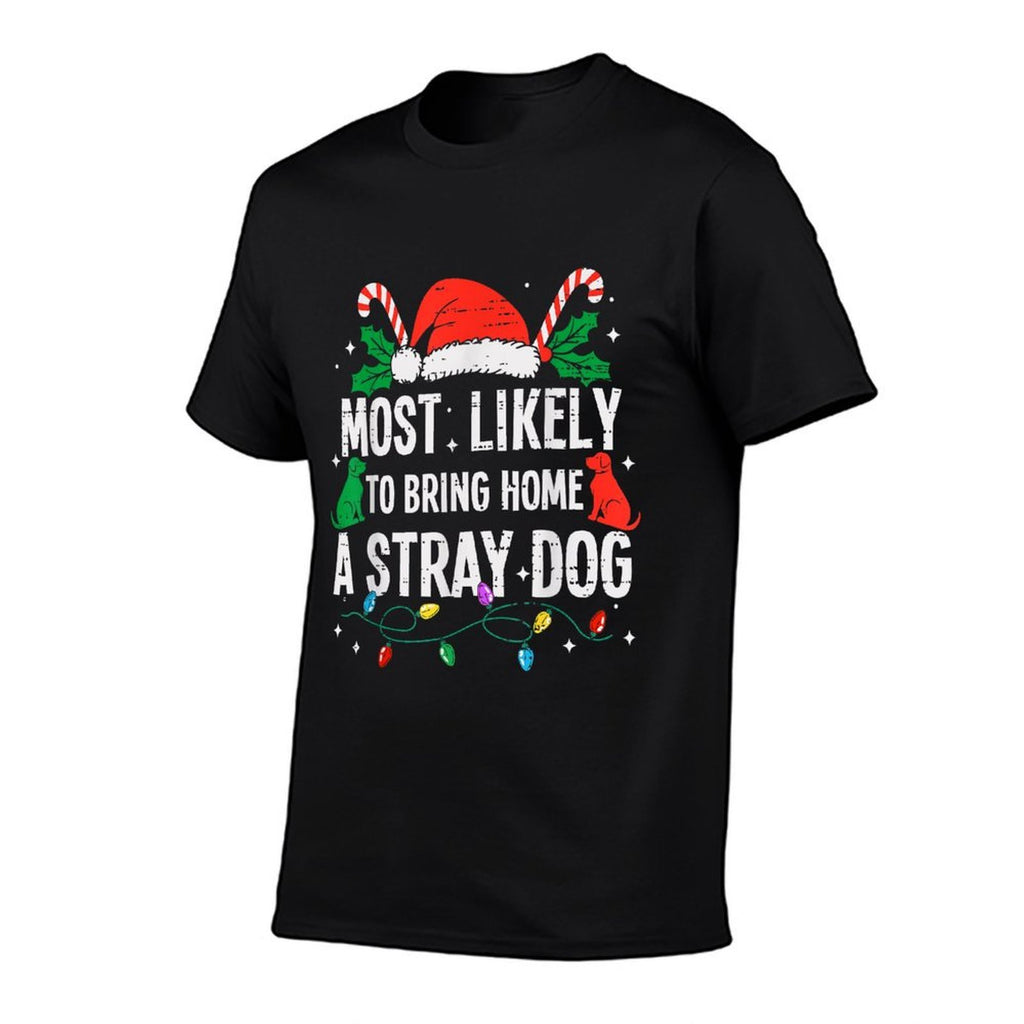 Most Likely To Bring Home A Stray Dog Christmas Funny Xmas  Trendy Pattern T-Shirt