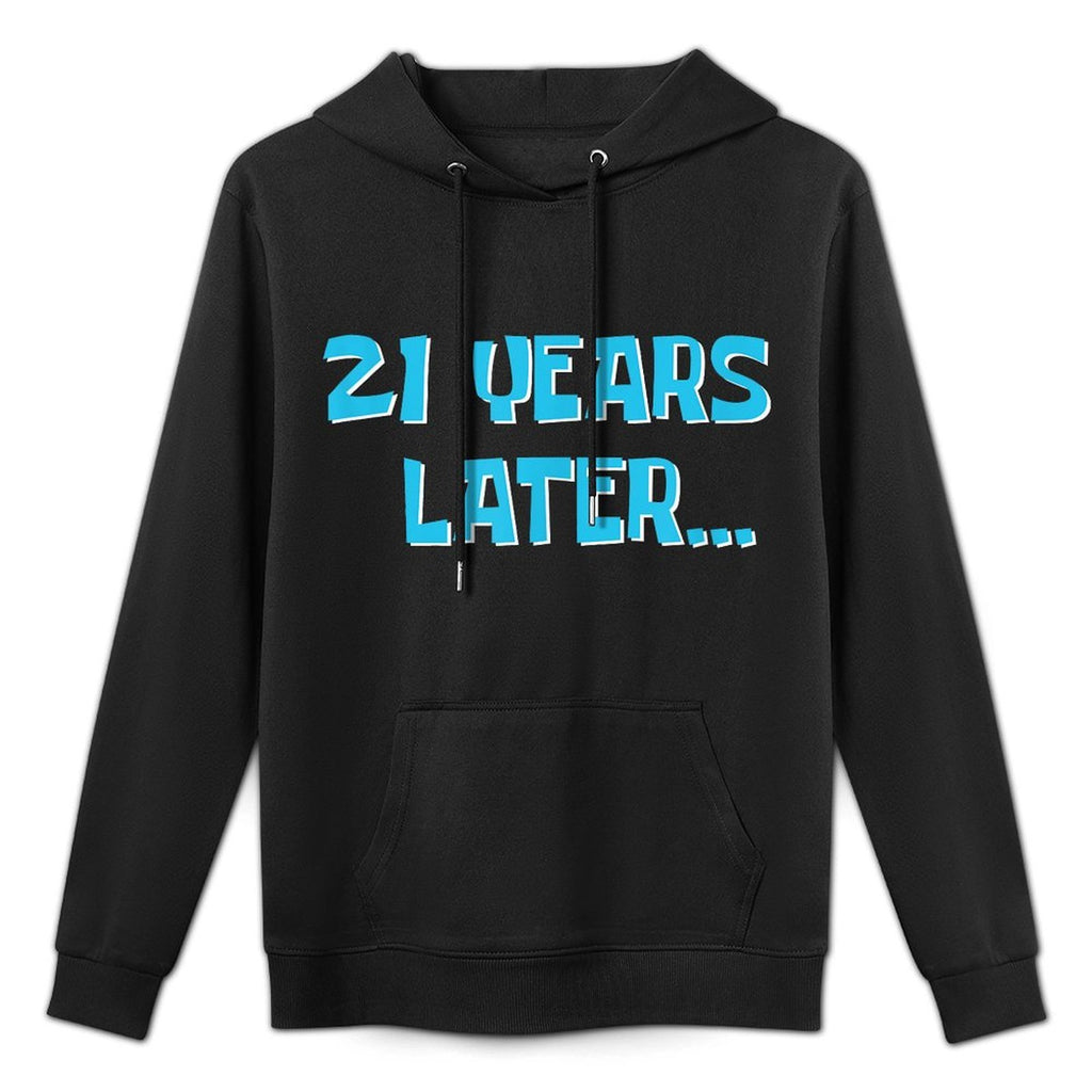 21 Years Later  My 21st Birthday Cotton-Polyester Blend Hoodie