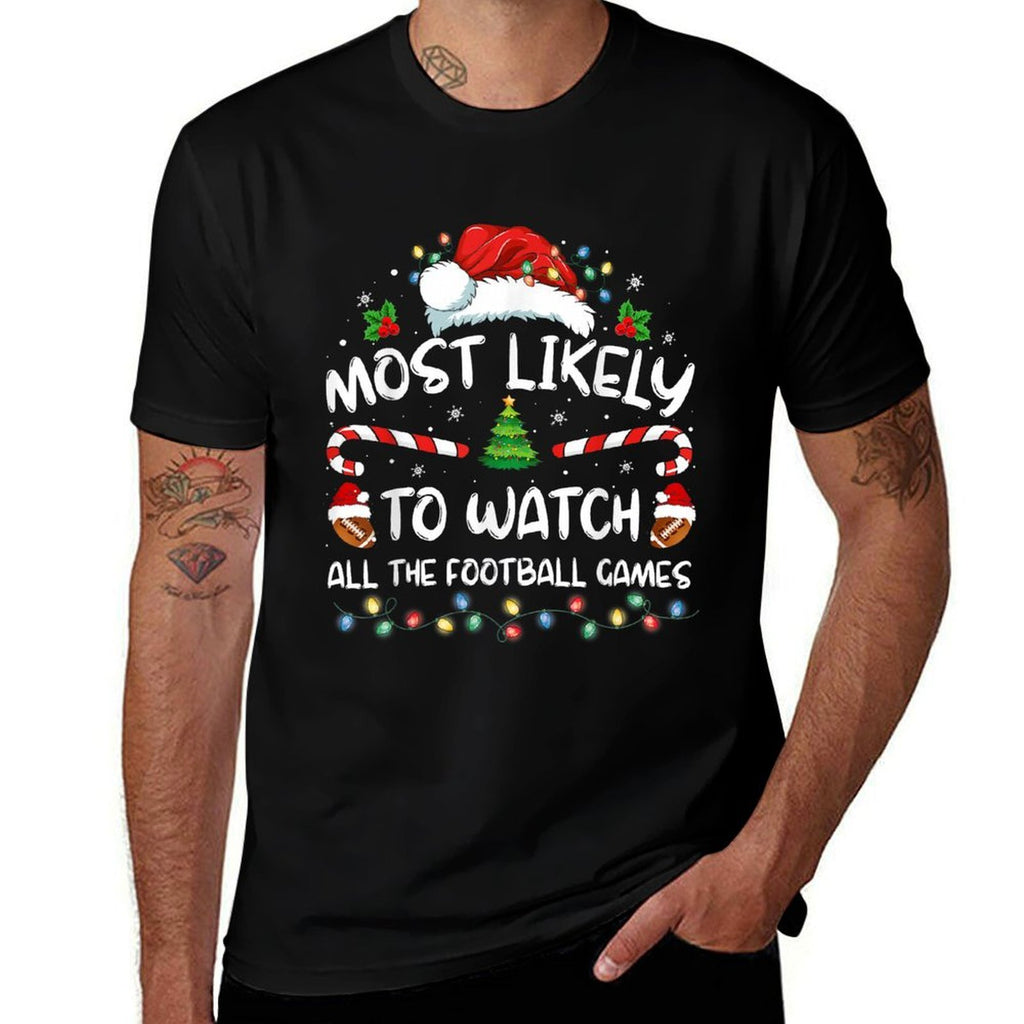 Most Likely To Watch All The Football Games Christmas Xmas  Fade-proof Color T-Shirt