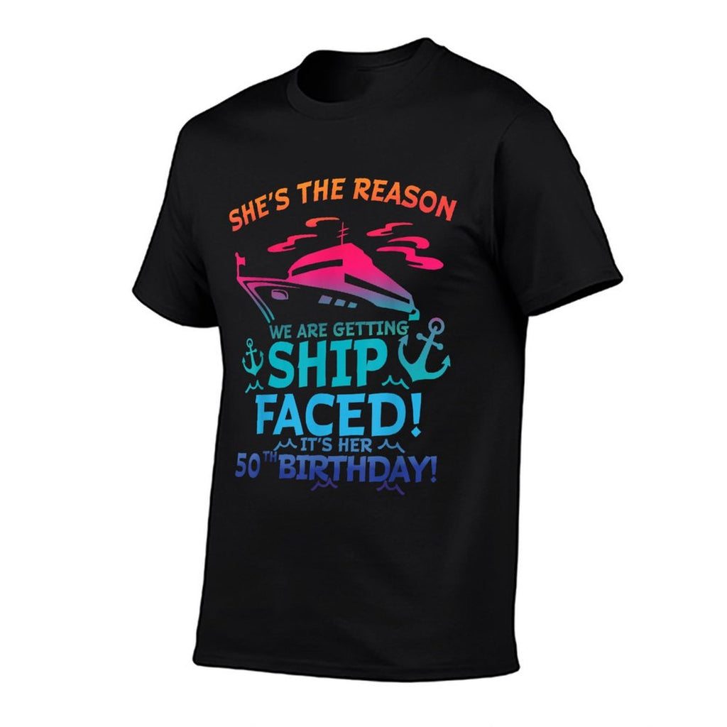 The Reason We Are Getting Ship Faced It's My 50th Birthday  Versatile T-Shirt