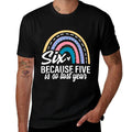 Six Because Five Is So Last Year 6 Birthday Rainbow  Stretchy T-Shirt