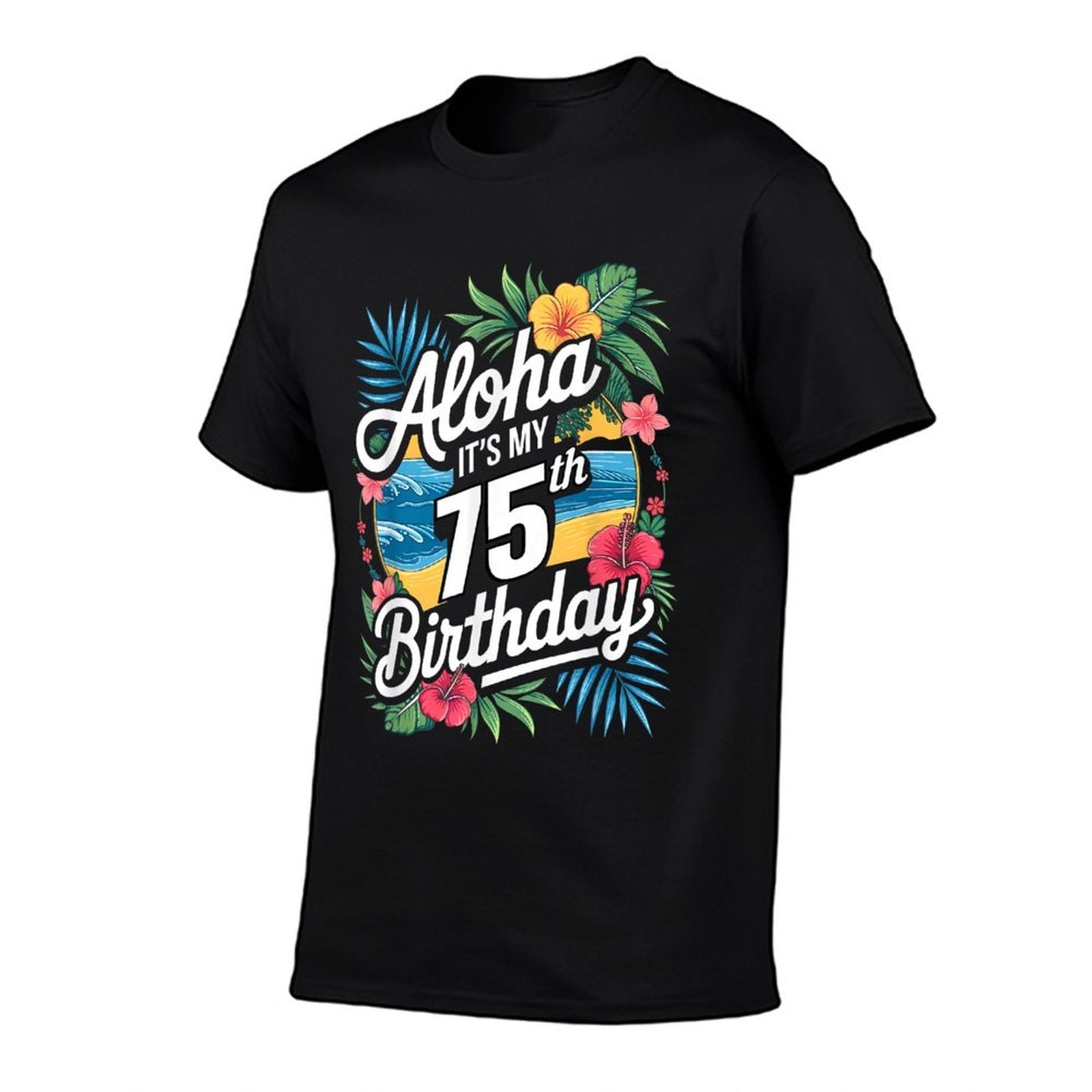 Aloha 75th Birthday Hawaiian Theme Hawaii Tropical Beach  Durable T-Shirt