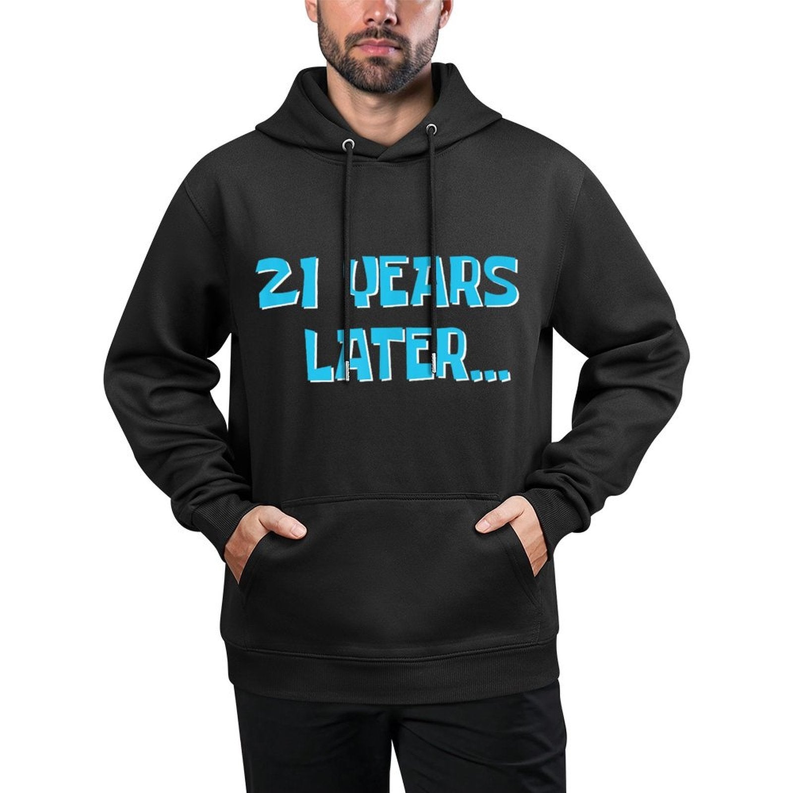 21 Years Later  My 21st Birthday Cotton-Polyester Blend Hoodie