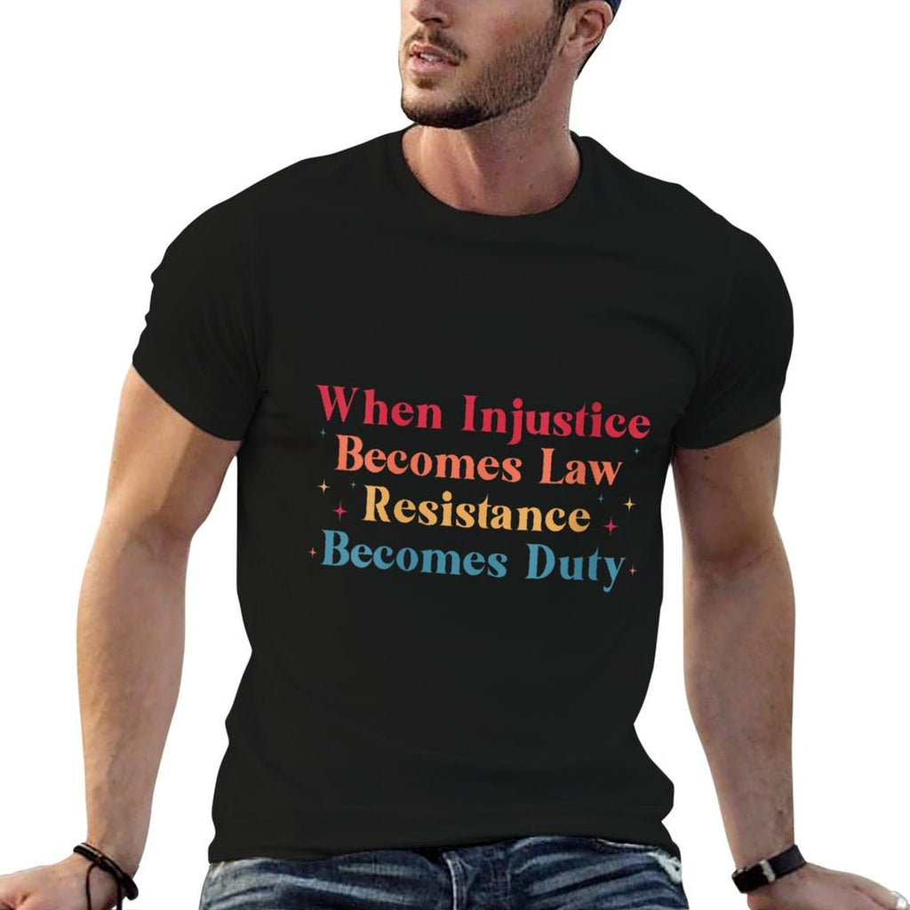 Womens When Injustice Becomes Law - Resistance Becomes Duty Retro  High-quality Stitching T-Shirt