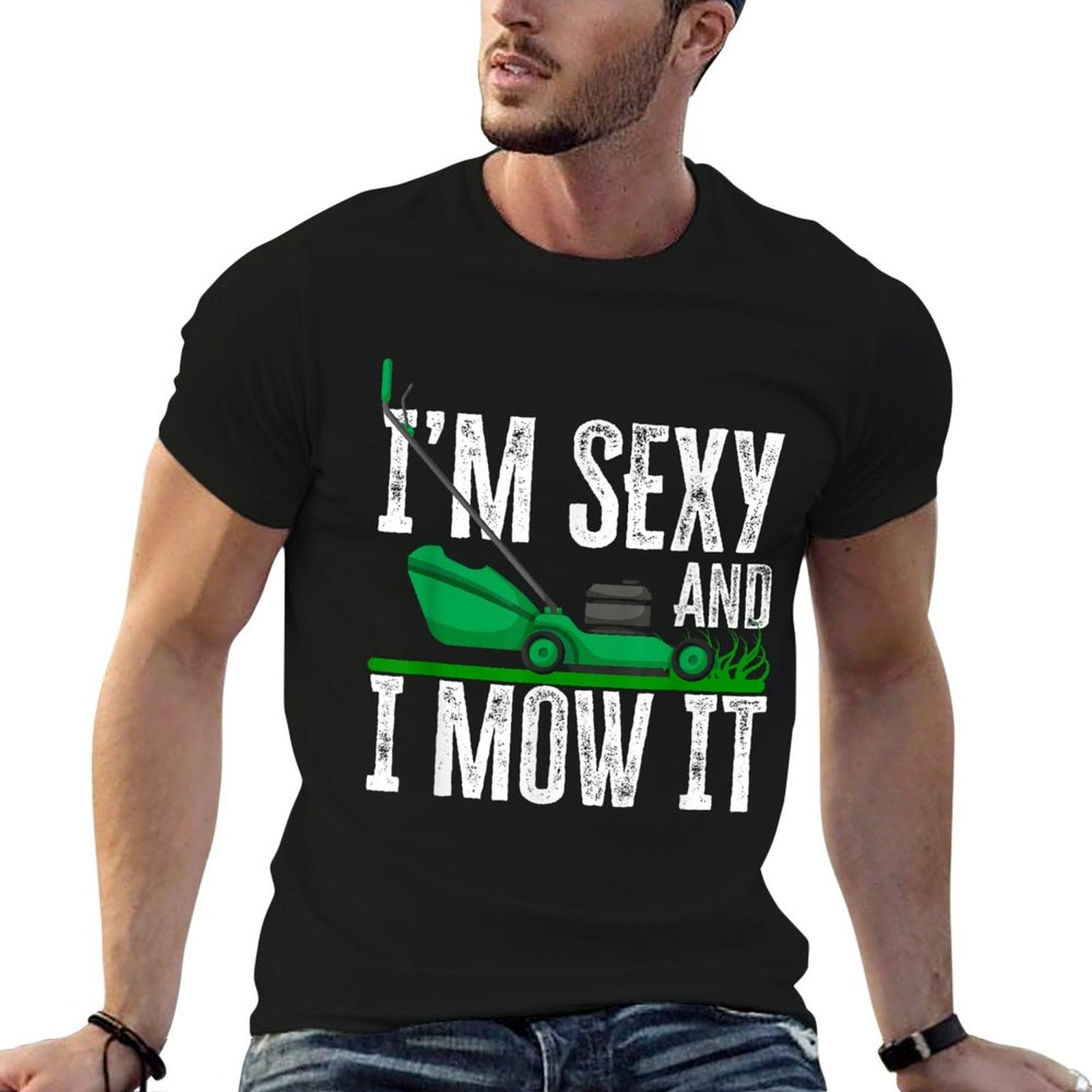 I'm Sexy And I Mow It Funny Lawn Mower Gardener Landscaper  Wrinkle-resistant T-Shirt